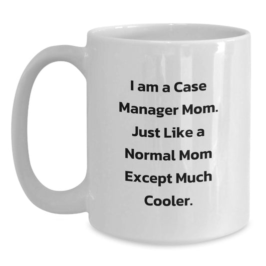 Funny Case Manager Gifts for Women, Gifts from Mom - White Coffee Mug, 'I Am A Case Manager Mom...' - Main