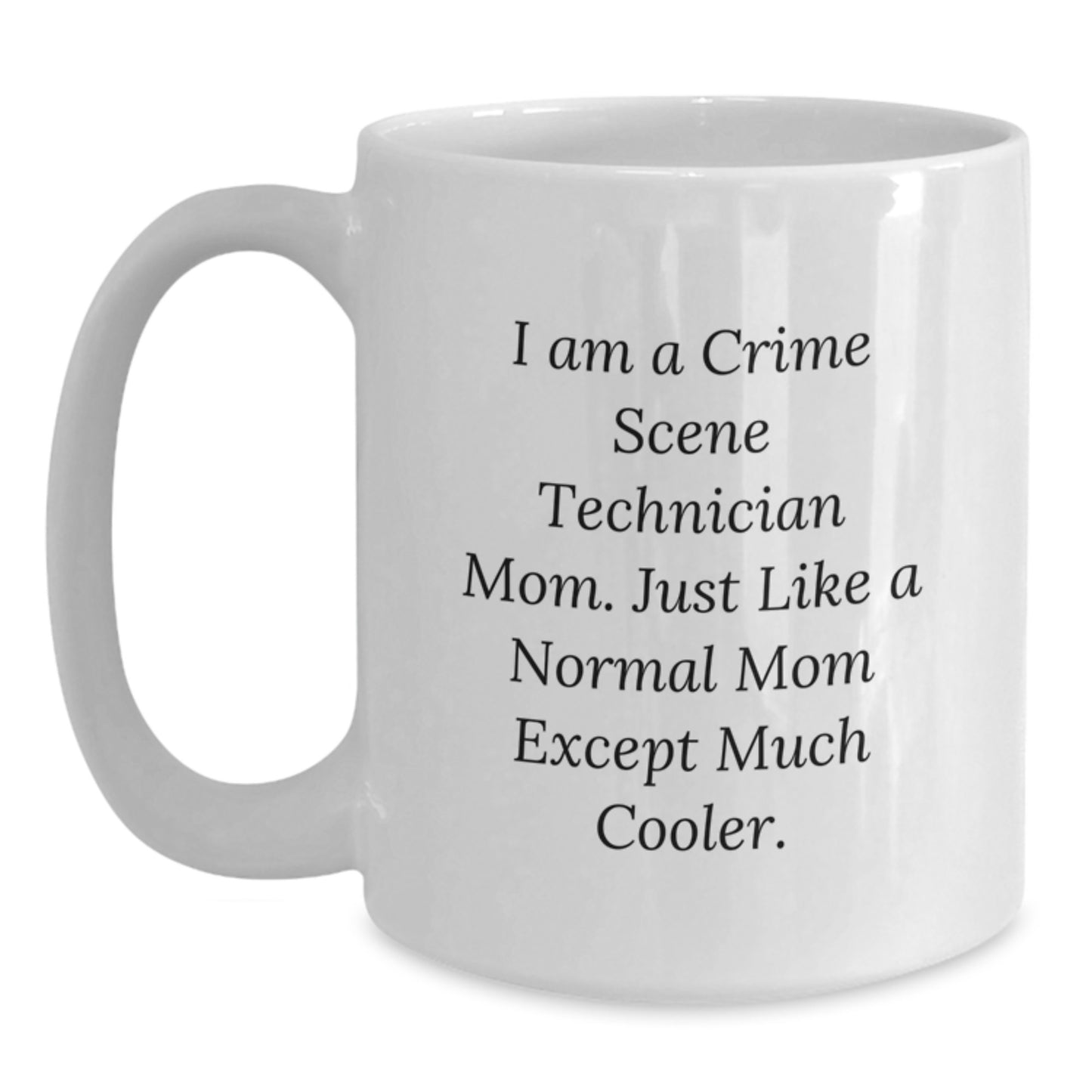 Crime Scene Technician Mom Gifts, Funny White Coffee Mug, Mother's Day Unique Presents for Crime Scene Technician Mom from Friends - Main