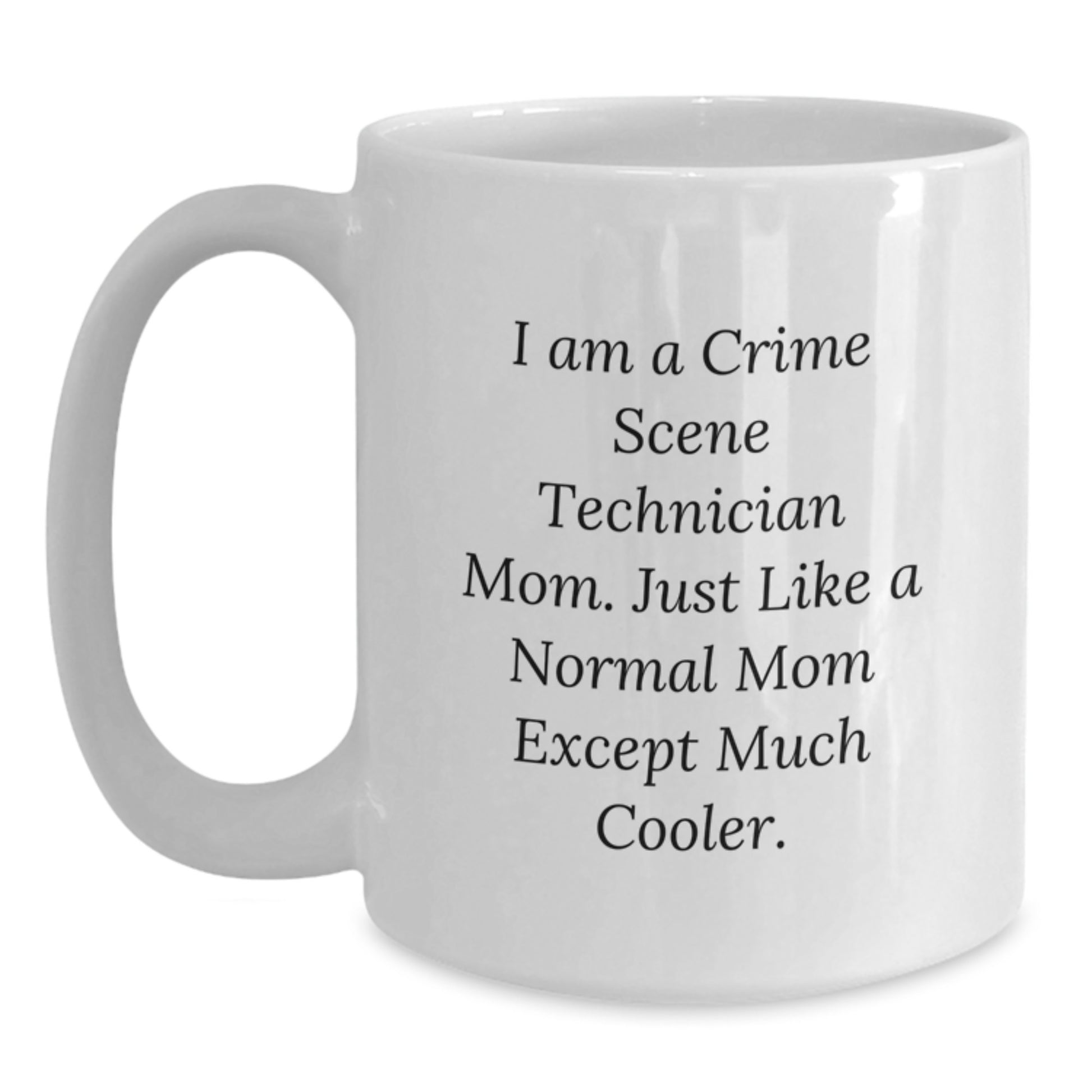 Crime Scene Technician Mom Gifts, Funny White Coffee Mug, Mother's Day Unique Presents for Crime Scene Technician Mom from Friends - Main