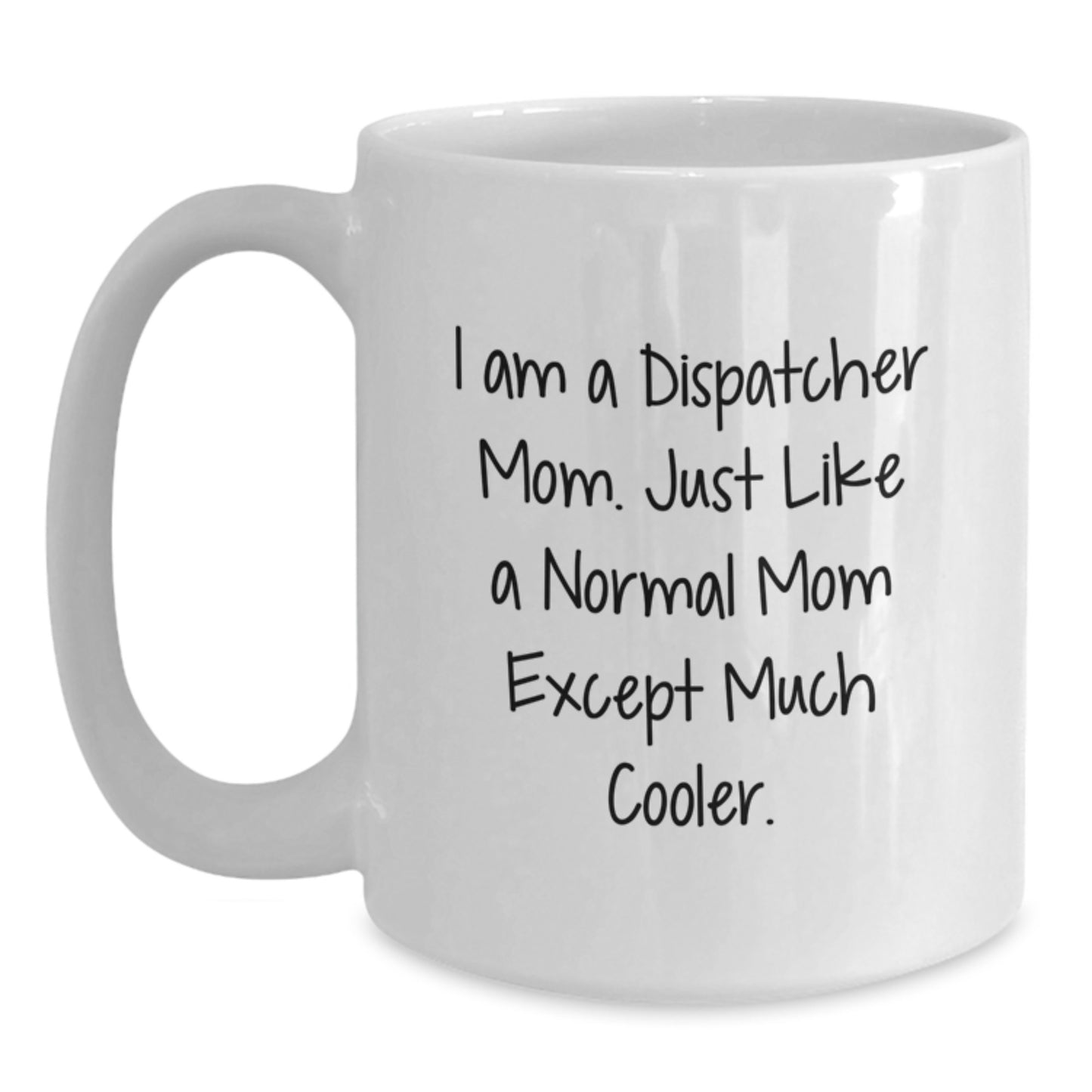 Funny Dispatcher Mom Coffee Mug Gifts for Dispatcher Friends Birthday Unique - Main