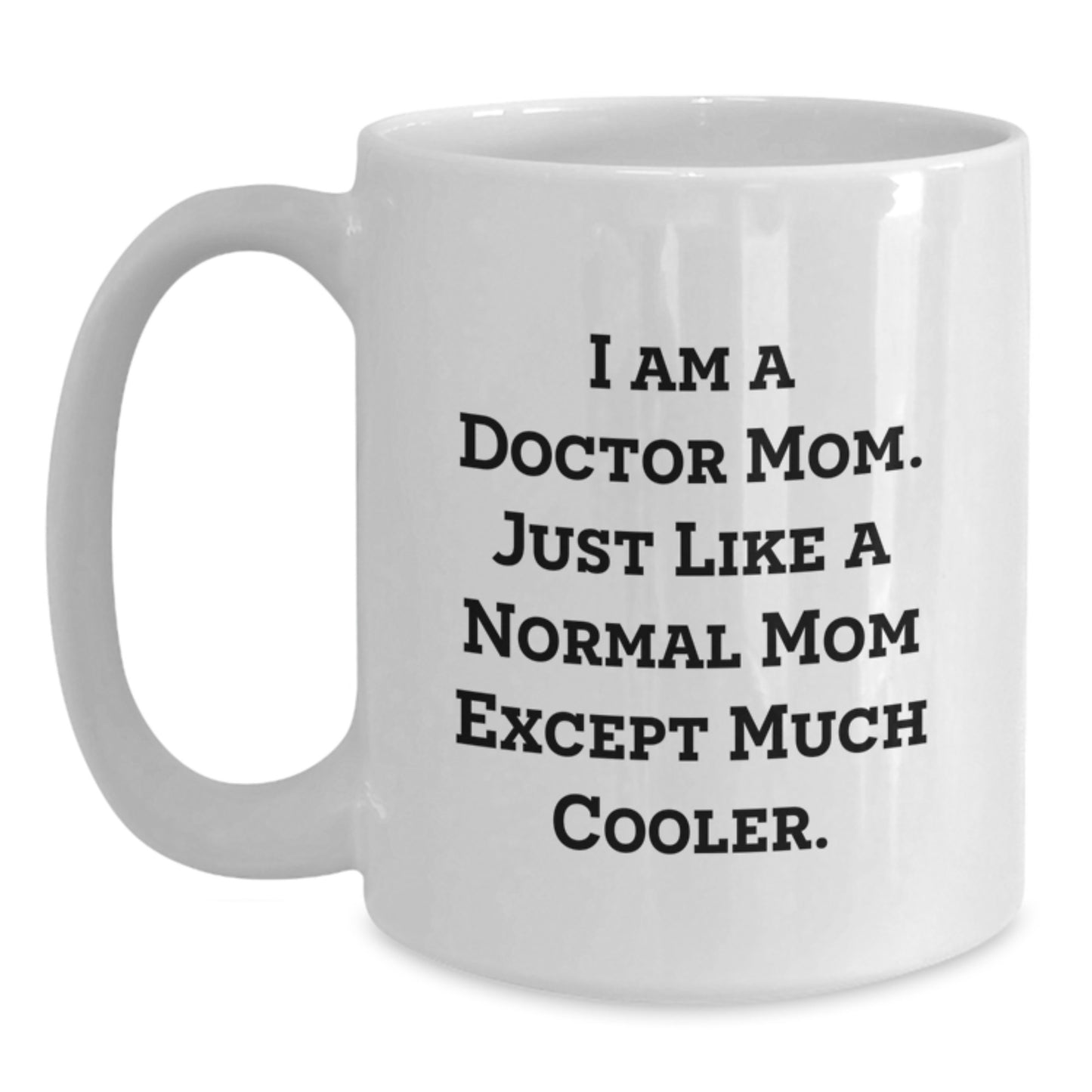 Funny 'I Am A Doctor Mom' White Coffee Mug Gifts for Doctor Women from Family Mother's Day Unique - Main