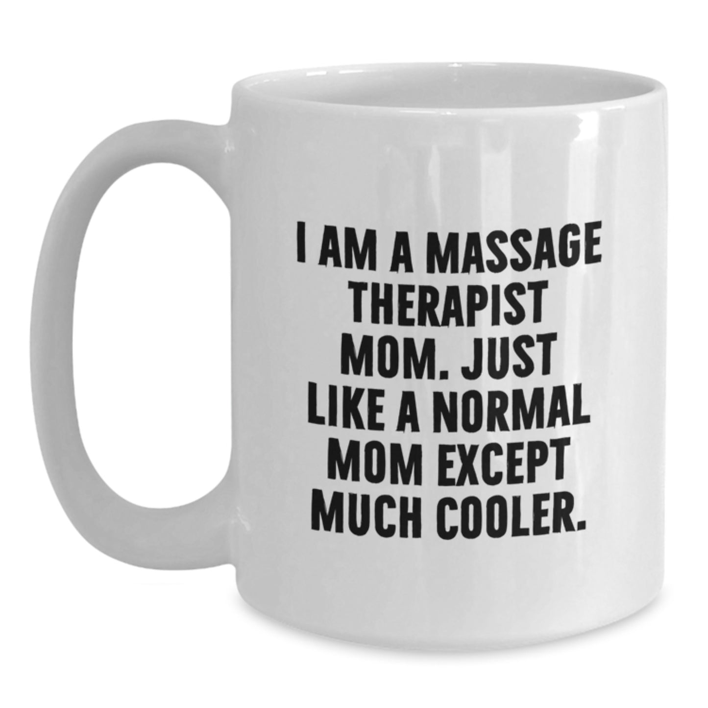 Funny Quote White Coffee Mug for Massage Therapist Mom Gifts - White Ceramic Mugs for Birthday Unique Gifts from Family to Massage Therapist - Main