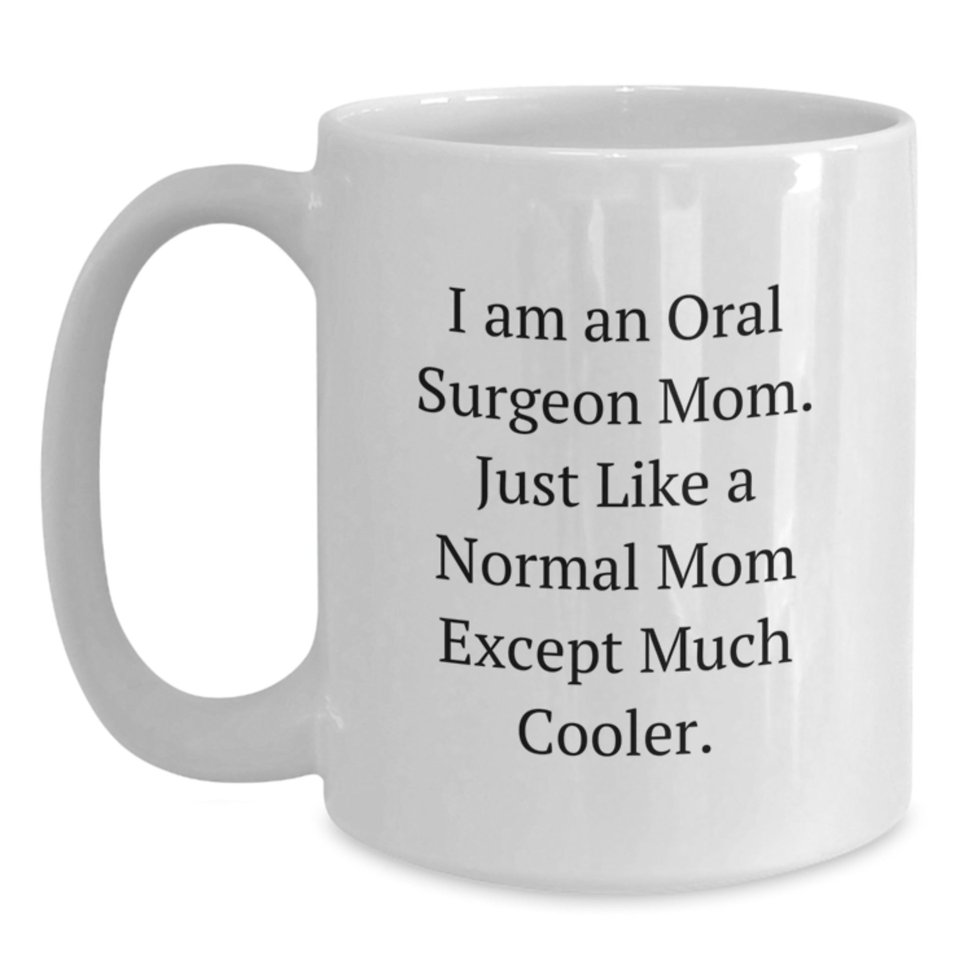 Funny Oral Surgeon Gifts, White Coffee Mug for Birthday, Gifts from Mom, Unique Gift for Oral Surgeon Mom - Main