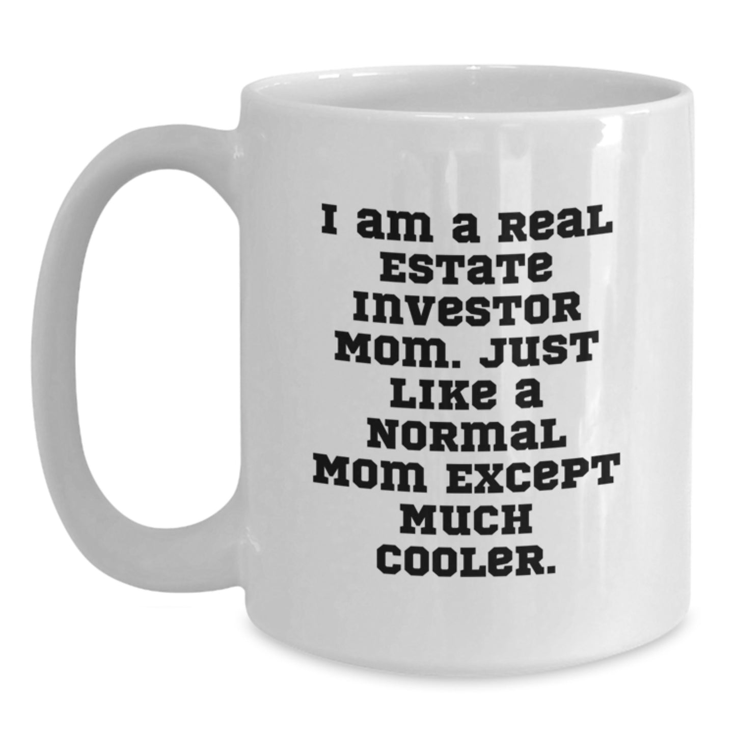 Real Estate Investor Gifts, Funny Mum's, White Coffee Mug for Graduation - 'I Am A Real Estate Investor Mom...' - Main