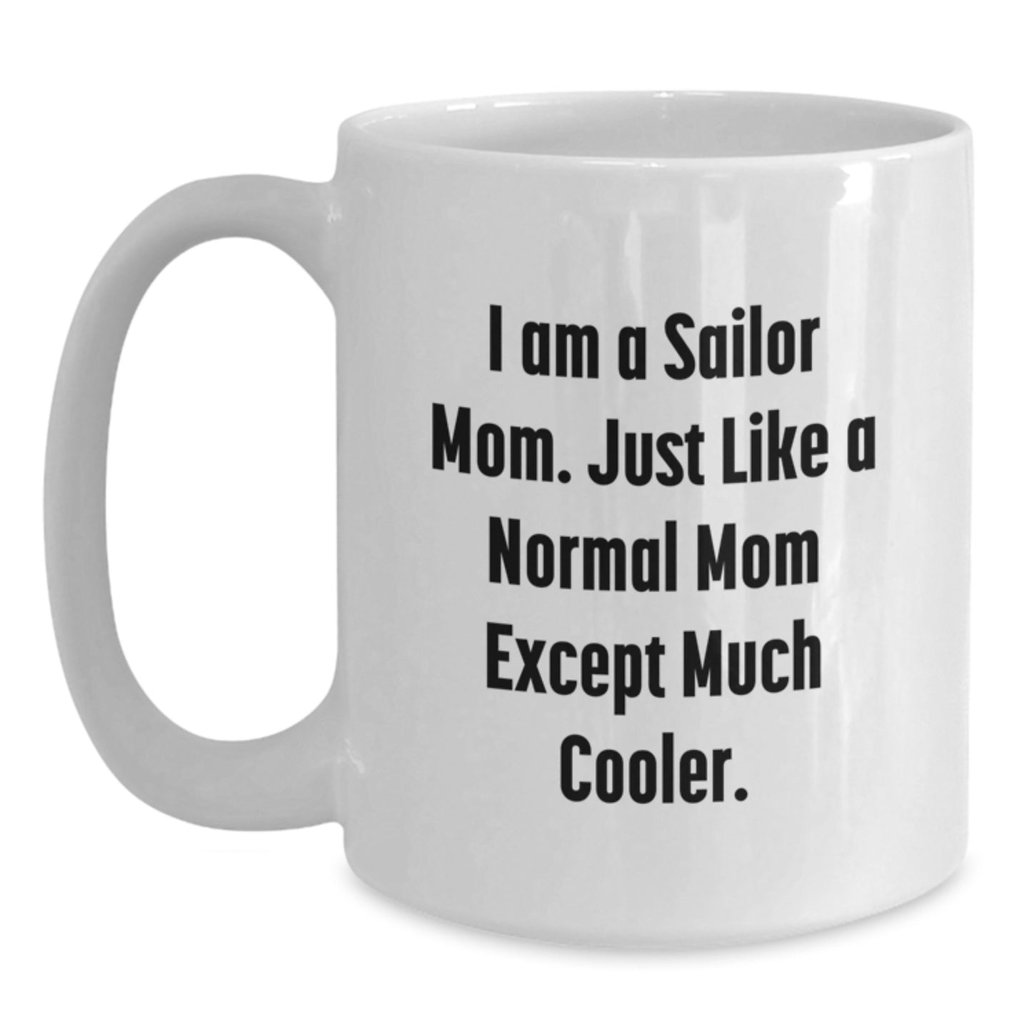 Cool Sailor Gifts for Him, Fun White Coffee Mug, Valentine's Unique Gifts from Daughter to Sailor Mom or Dad - Main