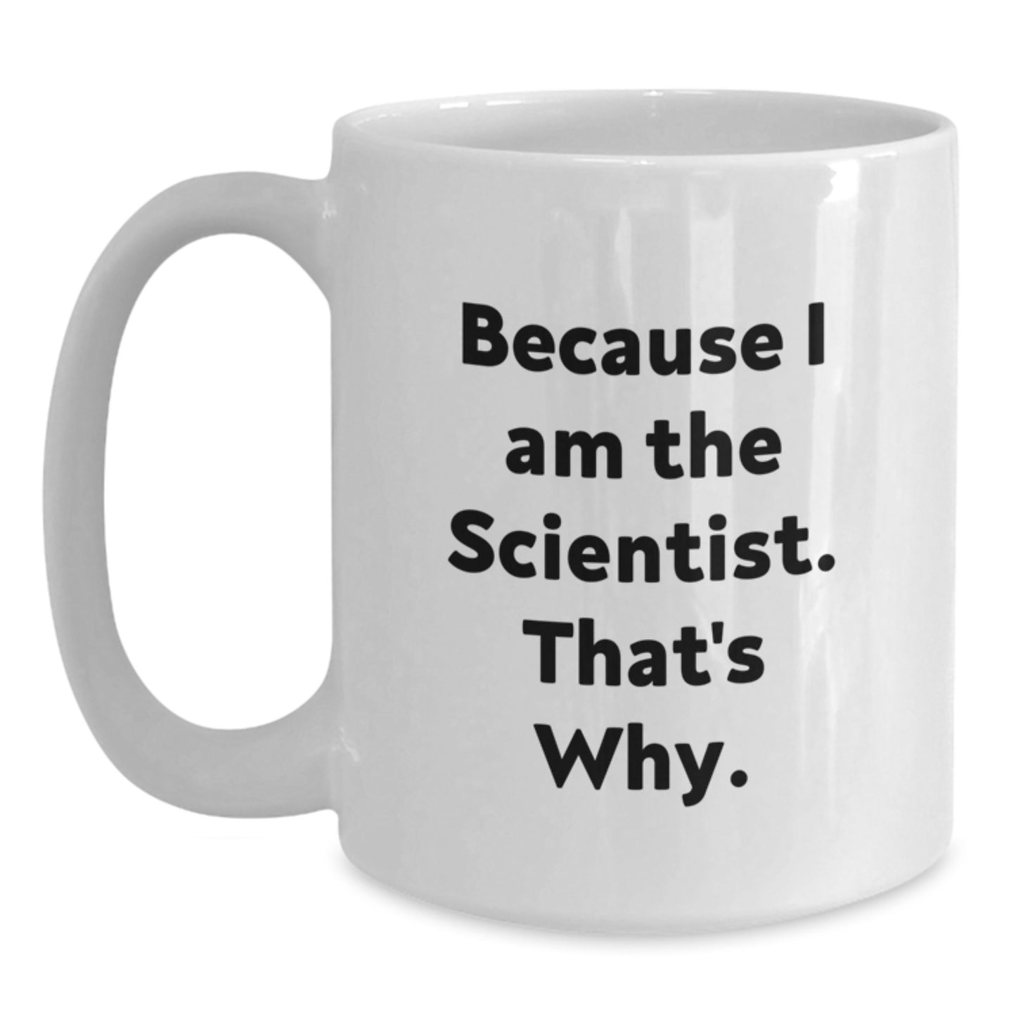 Funny Scientist Quote Gifts for Him Birthday Unique White Coffee Mug from Friends - Main
