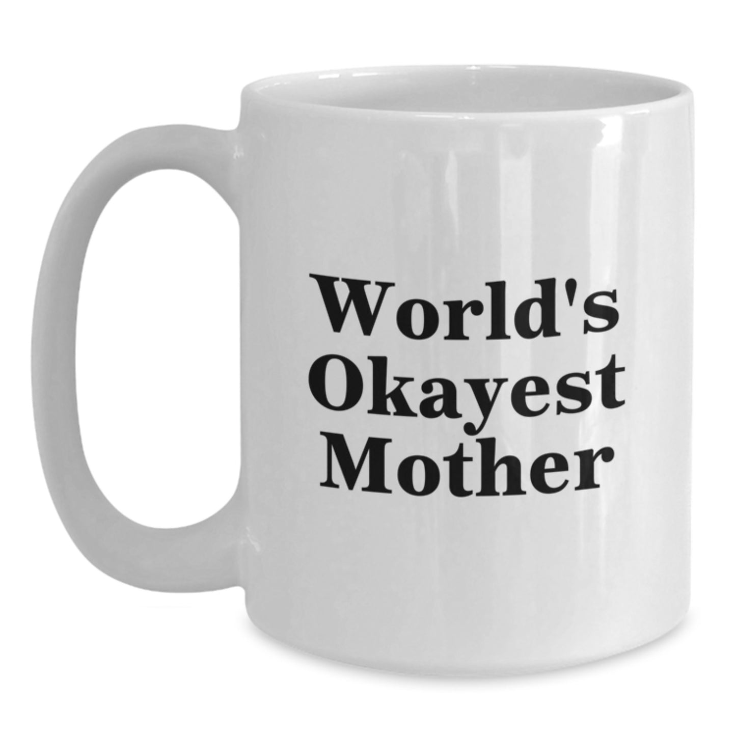 Funny Mom Gifts from Men, World's Okayest Mom White Coffee Mug, Birthday Unique Gifts for Her - Main