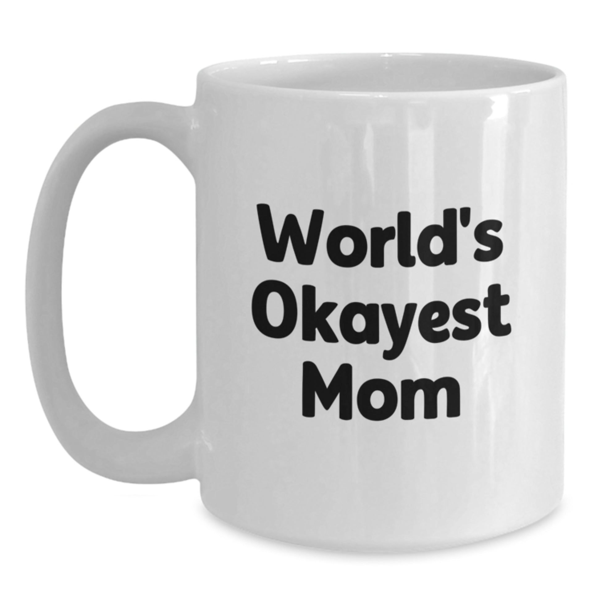 Funny 'World's Okayest Mom' White Coffee Mug Gifts from Men to Mom on Valentine's Unique Gifts - Main