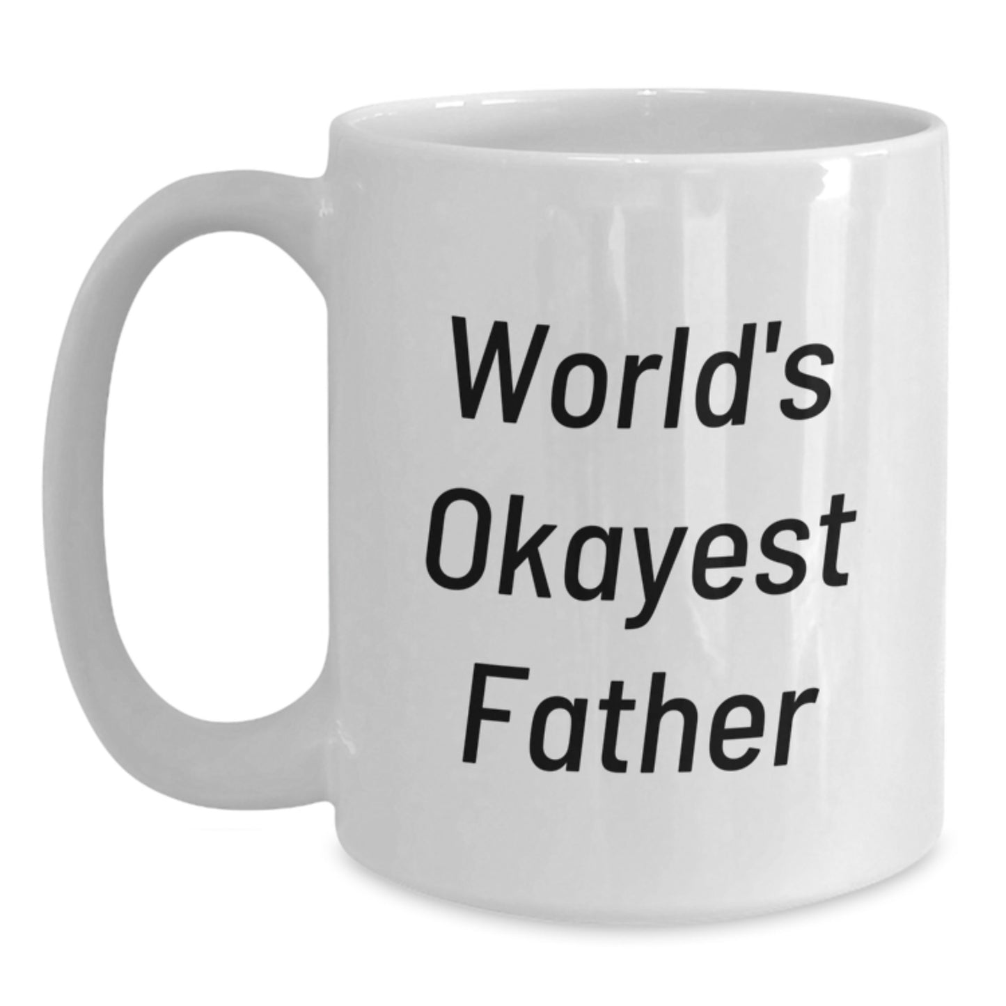 Funny Gift for Dad, White Coffee Mug, Okayest Father Quote, Best Birthday Unique Gifts from Family - Main