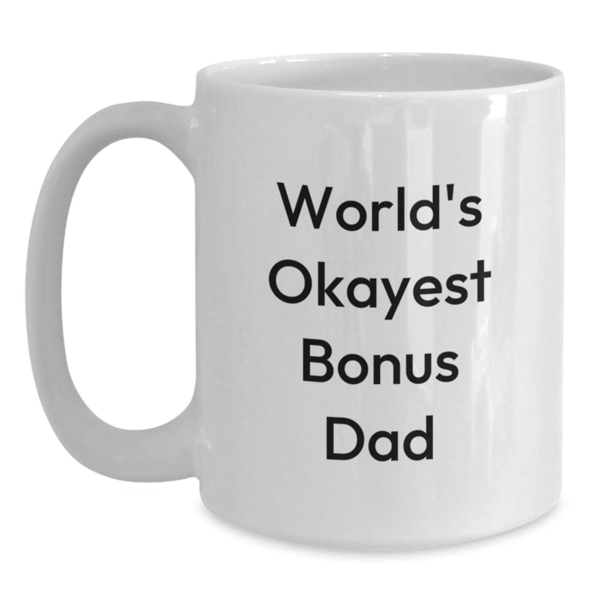 Funny Bonus Dad Gifts from Men to Bonus Dad White Coffee Mug - World's Okayest Bonus Dad Valentine's Unique Gifts - Main