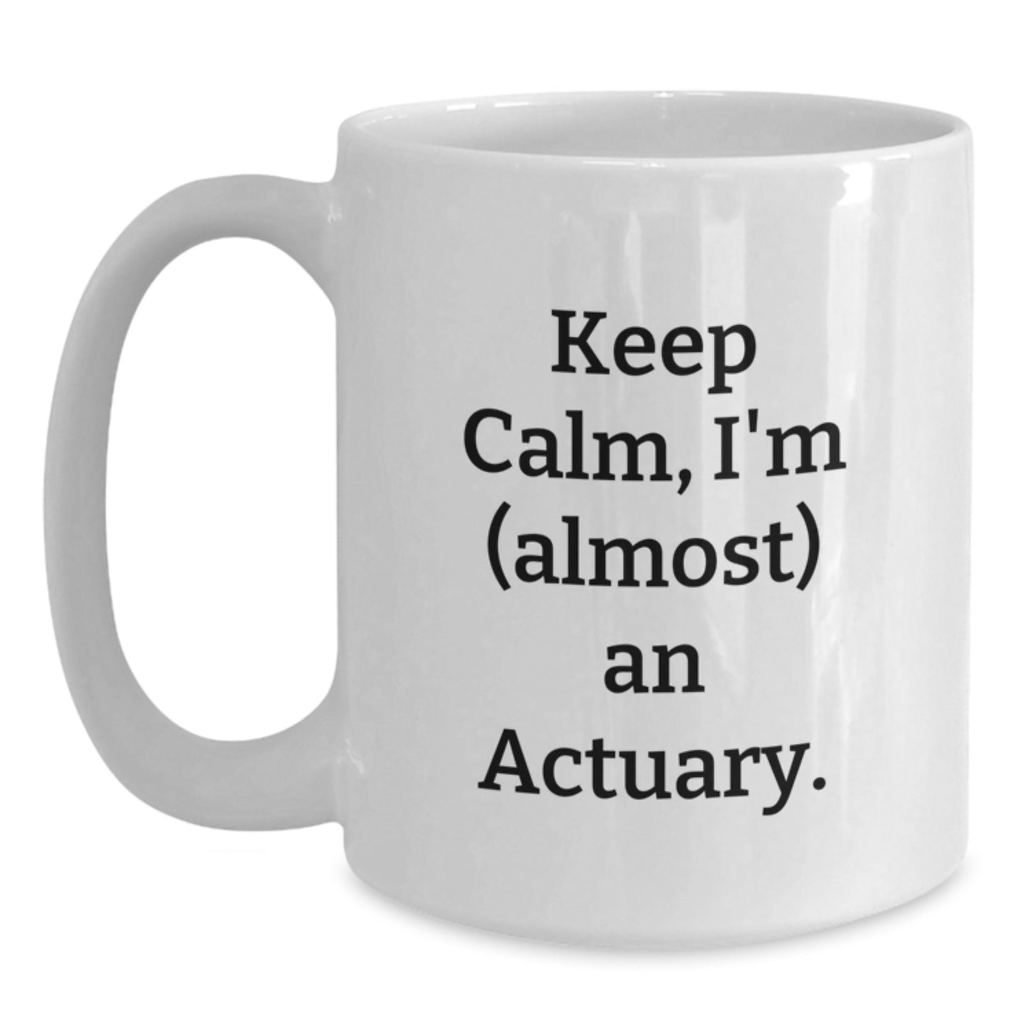 Actuary Humor Funny White Coffee Mugs Gifts from Men to Actuary Friends on Mother's Day - Main