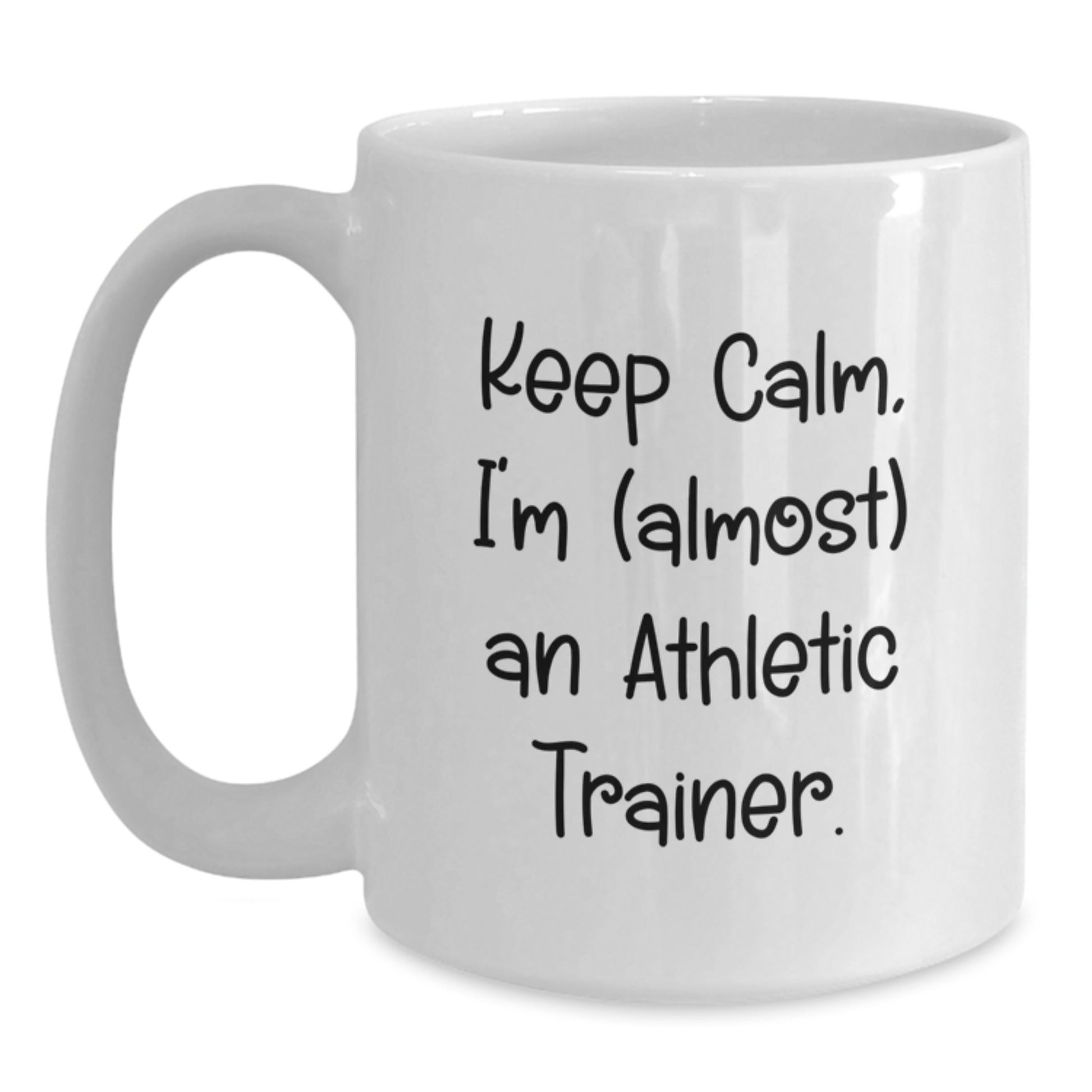 Funny Gifts for Athletic Trainer Friends Birthday White Ceramic Coffee Mug - Keep Calm Im Almost An Athletic Trainer - Main