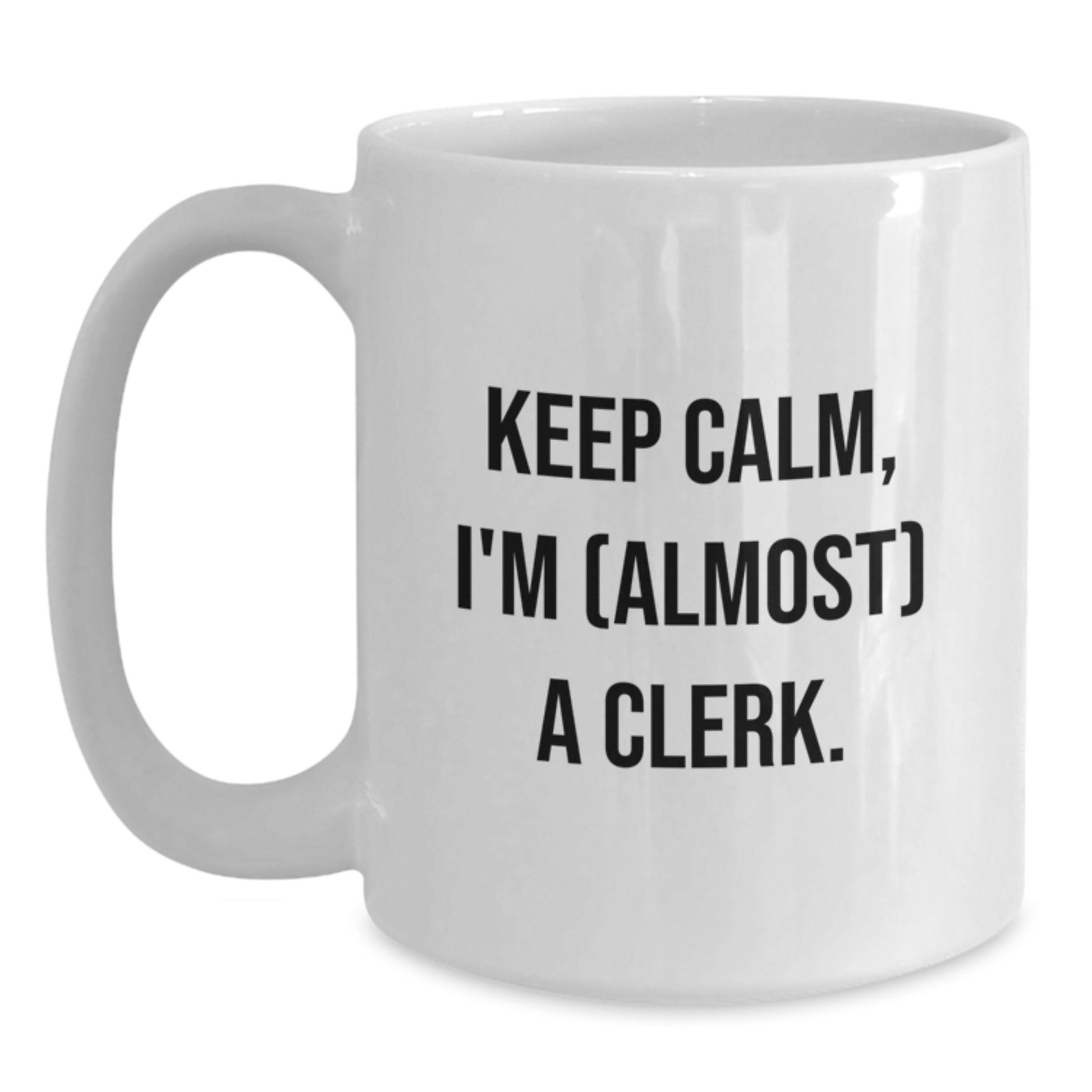Funny Clerk Gifts, White Coffee Mug, Keep Calm I'm Almost A Clerk, Unique Clerk Office Mug for Mother's Day from Friends - Main