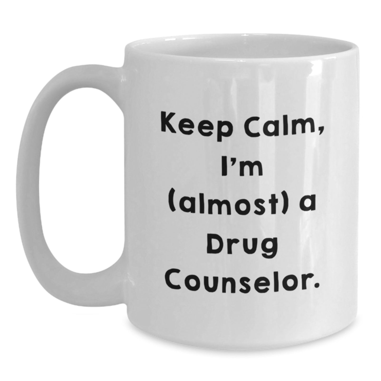 Funny Drug Counselor Gifts for Men, White Coffee Mug Quote 'Keep Calm, I'm (almost) A Drug Counselor.', Birthday Unique Gifts from Friends - Main