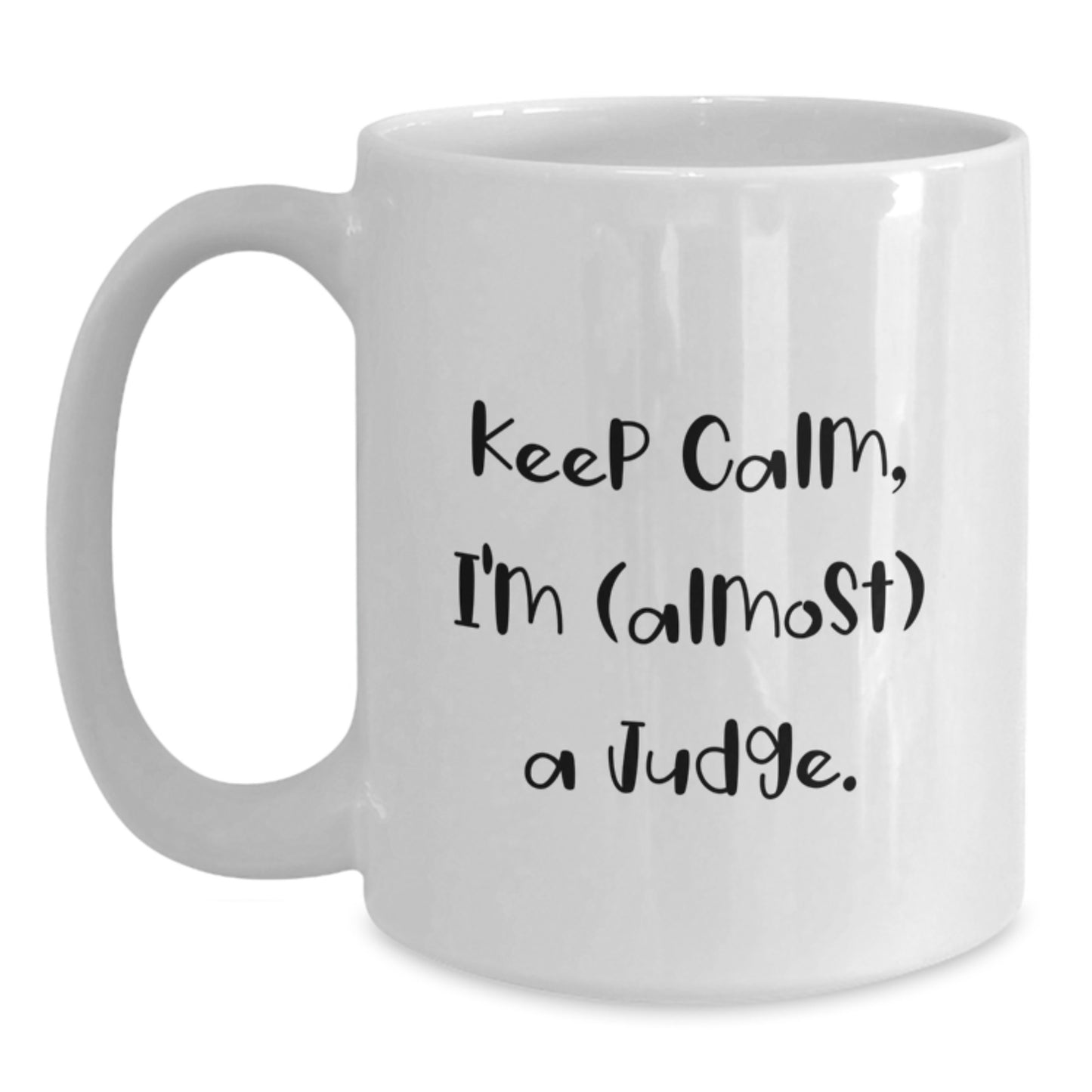 Funny White Coffee Mug Gifts from Friends for Judge - Birthday Unique Gifts with 'Keep Calm, I'm (almost) A Judge.' Quote - Main