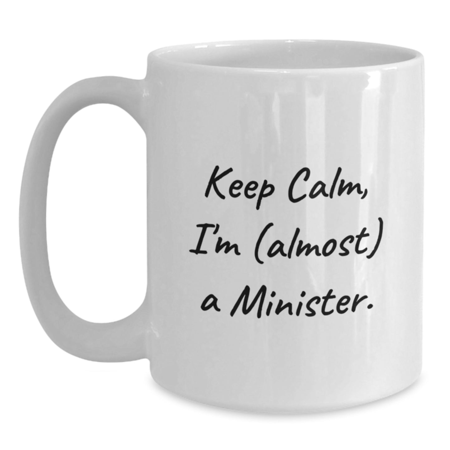Funny Minister Gifts for Mom - White Coffee Mug, 'Keep Calm, I'm (almost) A Minister.' Quote, Mother's Day Unique - Main