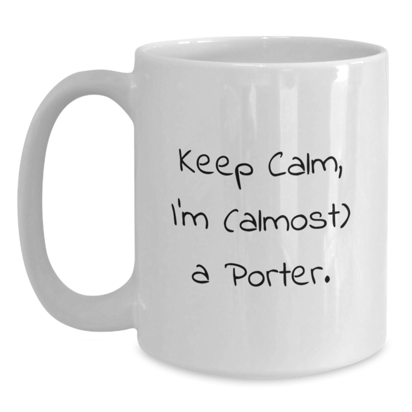 Funny Gifts from Friends for Porter on Valentine's White Coffee Mug with Keep Calm, I'm (almost) A Porter. Quote - Main