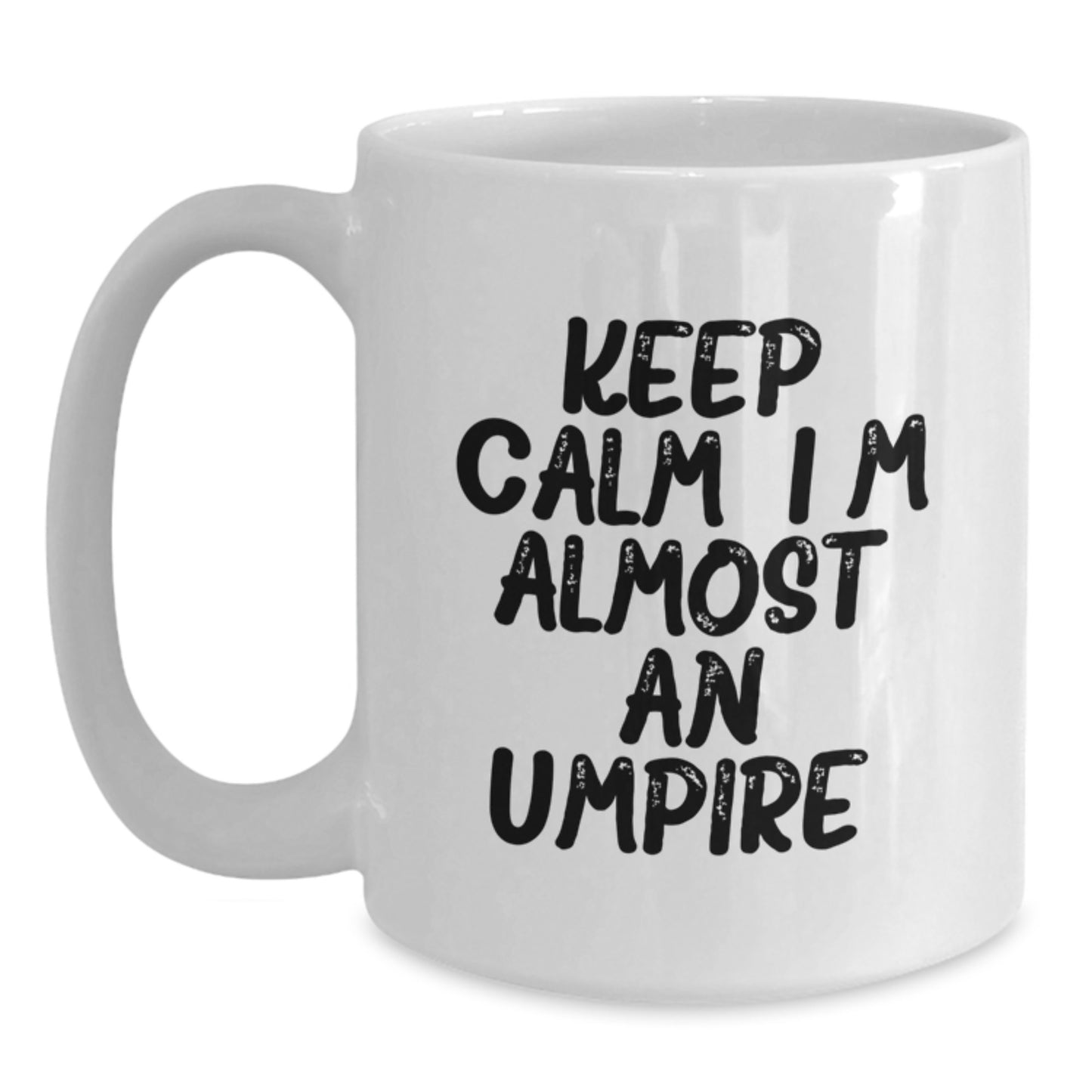 Funny Umpire Gifts from Men to Umpire Lovers on Mother's Day White Coffee Mug - Keep Calm, I'm (almost) An Umpire. - Main