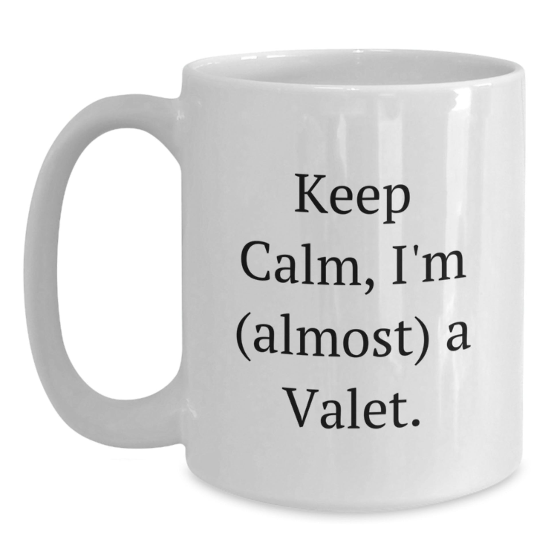 Funny Valet Gifts for Men - White Coffee Mug with Keep Calm, I'm (almost) A Valet. Quote - Unique Birthday Unique Gift Ideas from Friends - Main