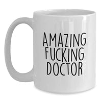 Load image into Gallery viewer, Funny Doctor Gifts for Men, Amazing 'F--king' Quote White Coffee Mug, Perfect Christmas Unique Gifts from Friends to Colleagues - Main
