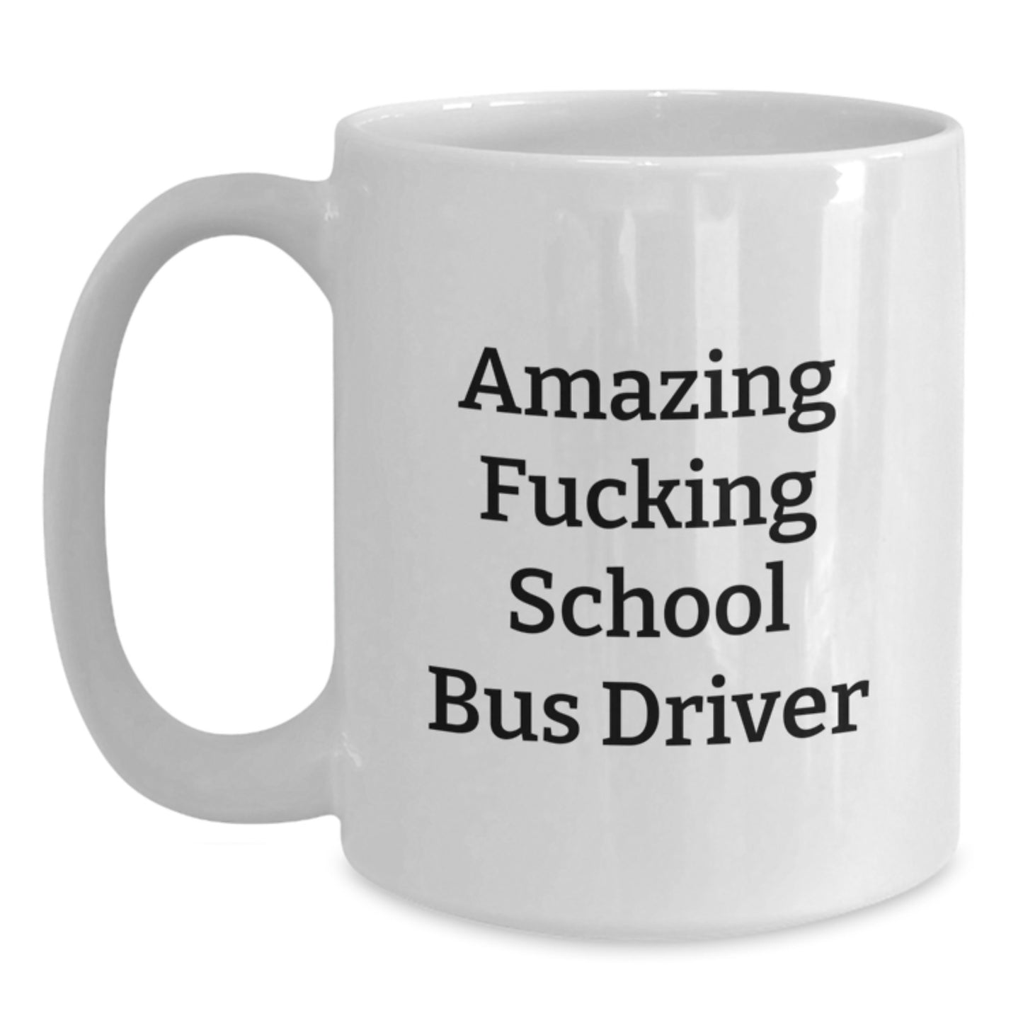 Funny School Bus Driver Gifts - Gifts from Friends - White Coffee Mug for School Bus Driver - Mother's Day Unique Gifts for Him - Main