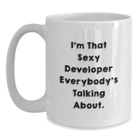 Load image into Gallery viewer, Gifts from Friends for Developer, I'm That Sexy Developer Everybody's Talking About. Funny White Coffee Mug, Valentine's Unique Gifts - Main
