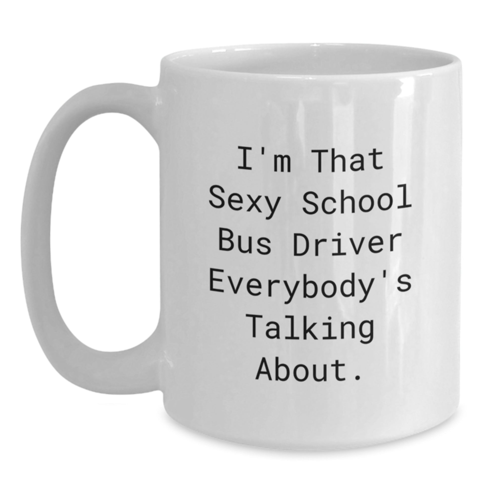 Gifts from Men for School Bus Driver Funny Inspirational Quote White Coffee Mug Unique Gifts for Mother's Day - Main
