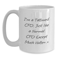 Load image into Gallery viewer, Funny CFO Mug, White Coffee Mug for Valentine's Gifts from Friends or Family, Unique Gift for CFO, Tattooed CFO Quote - Main
