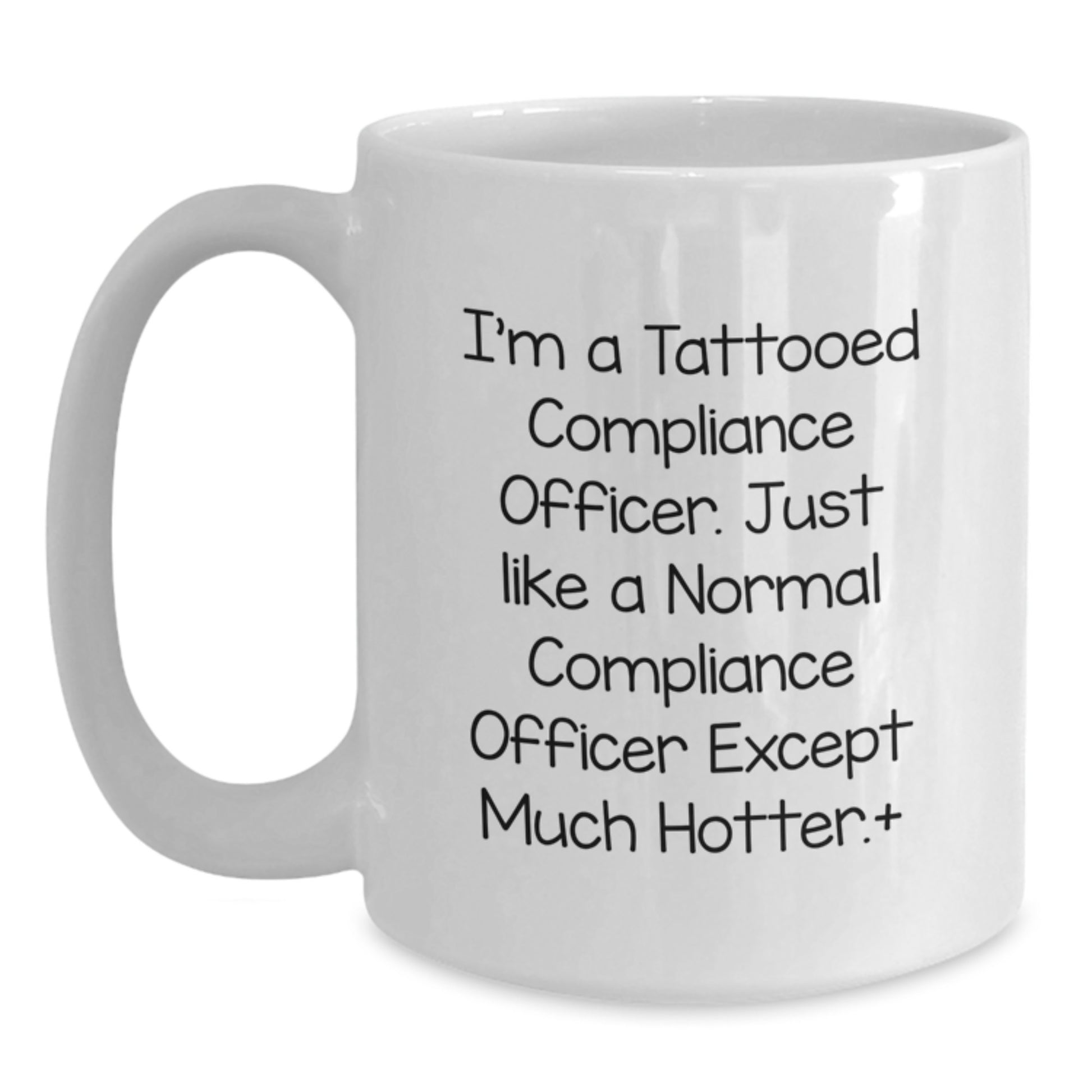 Funny Compliance Officer Gifts, White Coffee Mug for Compliance Officer Friends and Coworkers, I'm A Tattooed Compliance Officer Except Much Hotter. - Main