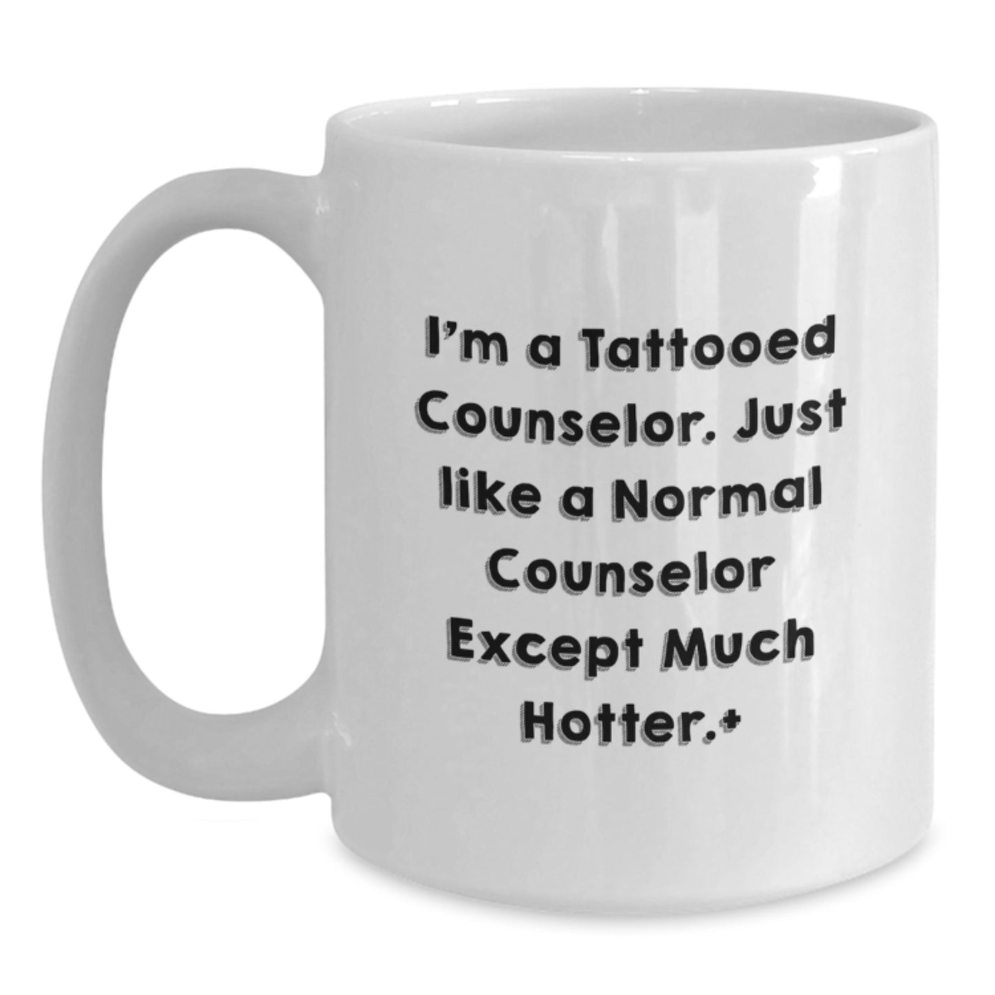Funny Counselor Gifts from Friends for Counselor Valentine's White Coffee Mug, I'm A Tattooed Counselor Except Much Hotter - Main