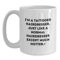 Load image into Gallery viewer, Funny Hairdresser Gifts for Women on Valentine's, White Coffee Mug with I'm A Tattooed Hairdresser Quote, Gifts from Friends or Family - Main
