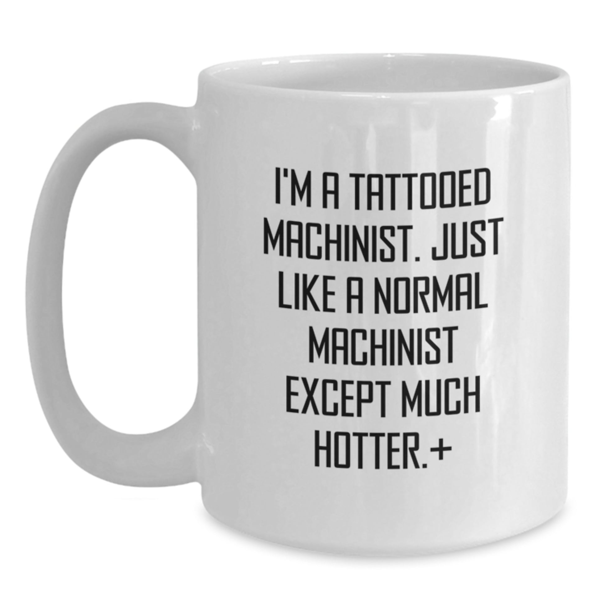 Funny Machinist Gifts for Mom - Unique White Coffee Mug from a Machinist's Perspective, Perfect Mother's Day Unique Gift for Women Who Love to Drink Coffee - Main