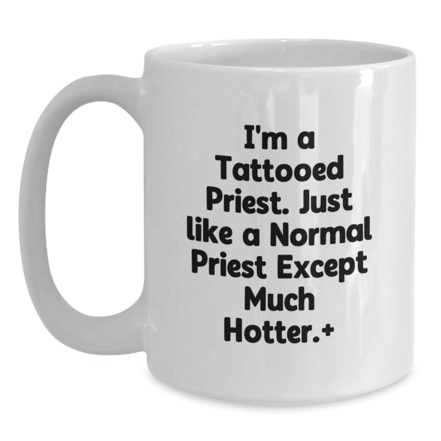 Funny Priest Gifts for Men, Valentine's Unique White Coffee Mugs from Friends for Priest, I'm A Tattooed Priest. Just Like A Normal Priest Except Much Hotter. - Main