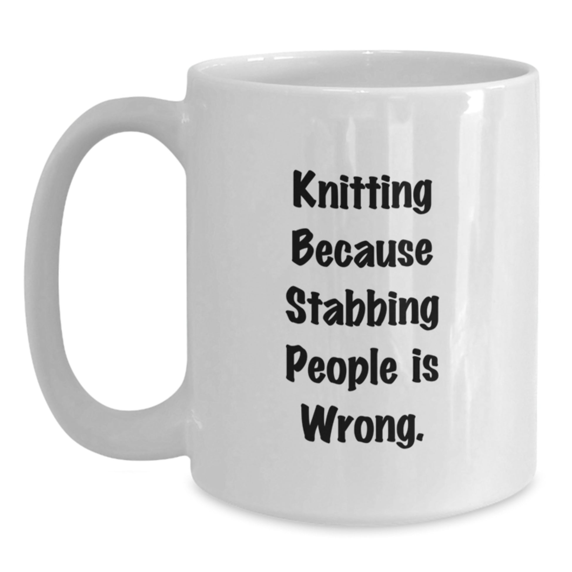 Funny Knitting Gifts for Mom, Unique White Coffee Mug, 'Knitting Because Stabbing People Is Wrong.' - Main