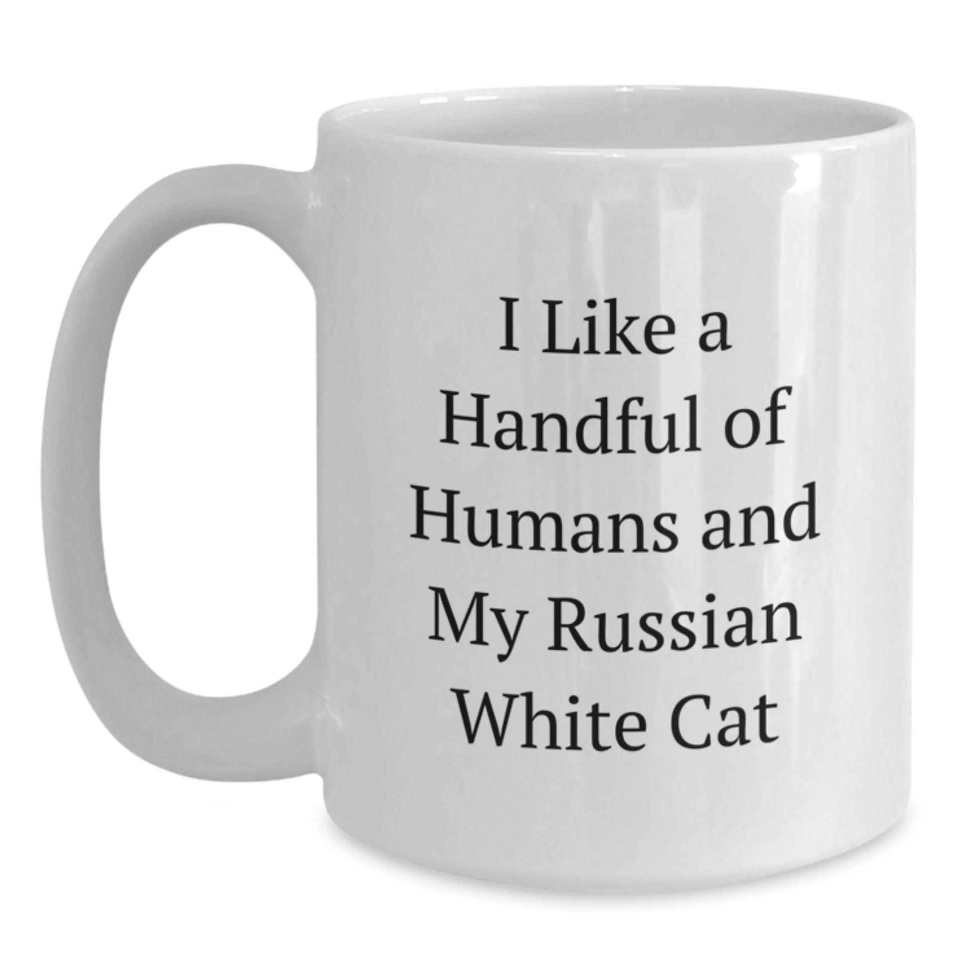 Funny Russian White Cat Lover Gifts from Men to Friends for Mother's Day - I Like A Handful Of Humans And My Russian White Cat - White Coffee Mug - Main