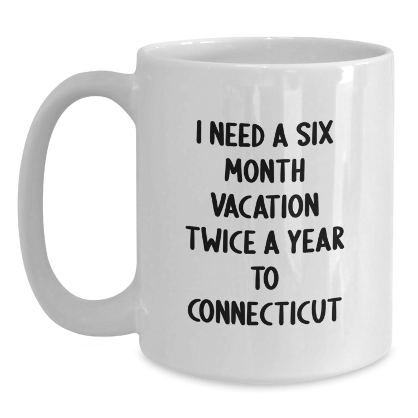 Funny Quote Connecticut White Coffee Mug Gifts from Men, Women, Friends, Family for Mother's Day in Connecticut - Main