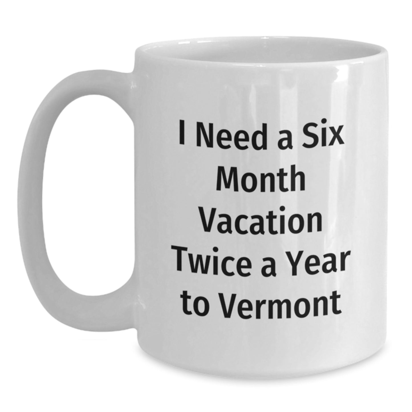 Gifts from Men to Vermont Enthusiasts, Funny Quote White Coffee Mugs, Unique Mother's Day Unique Gifts from Family - Main