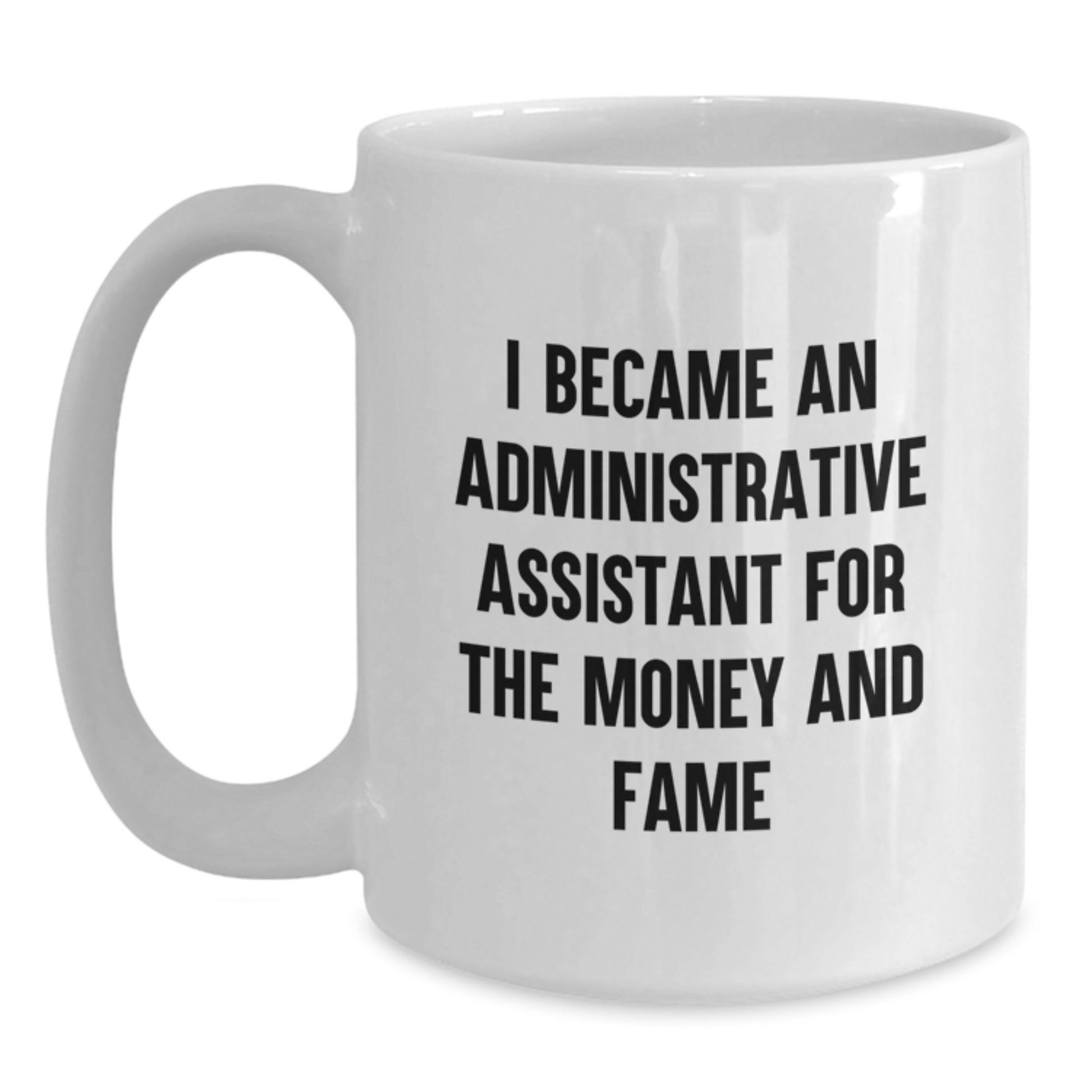 Funny Quote Administrative Assistant White Coffee Mugs Gifts from Friends for Birthday Unique Gifts - Main