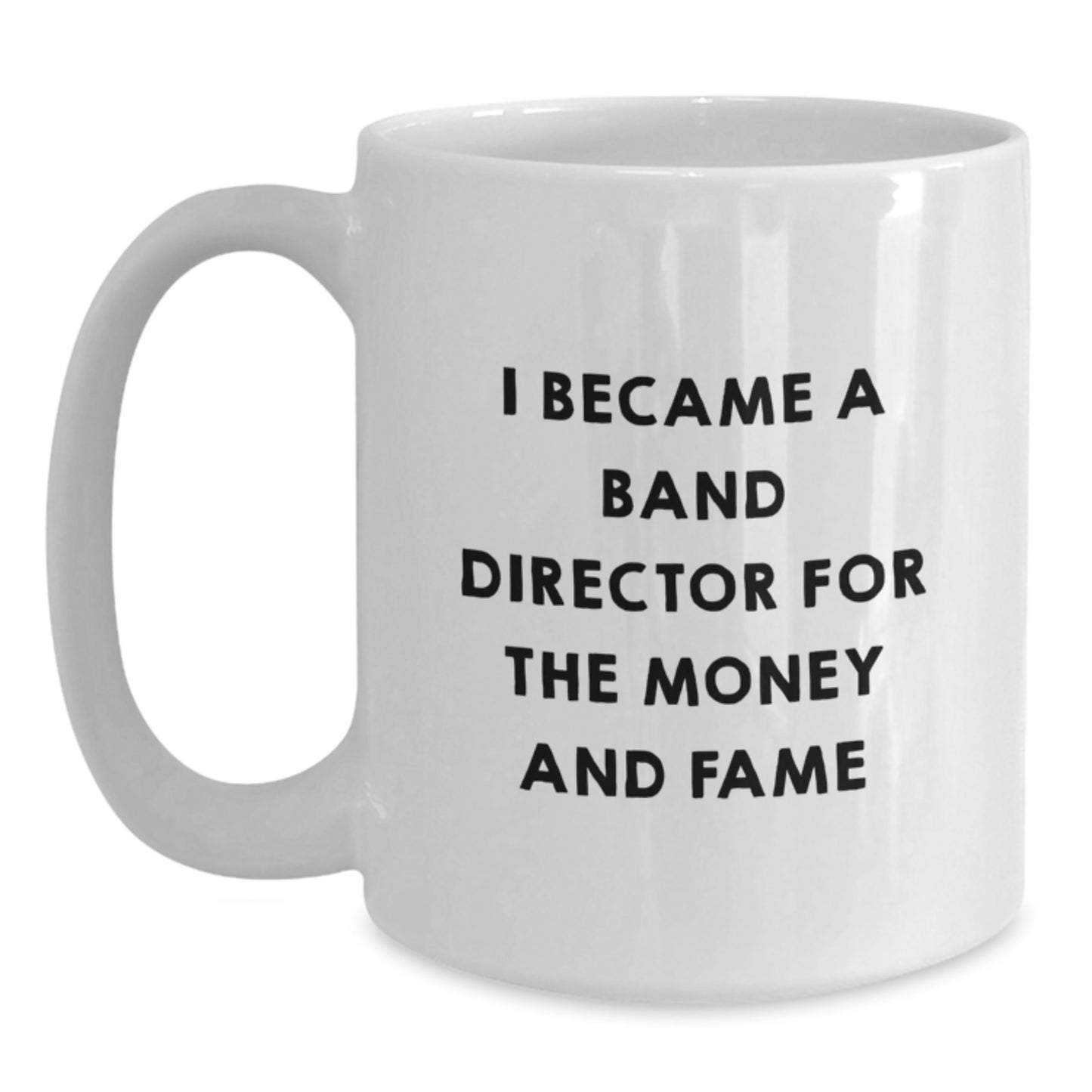 Funny Quote Band Director White Coffee Mug, Great Gift from Men, Unique Father's Day Unique Gifts for Band Director - Main