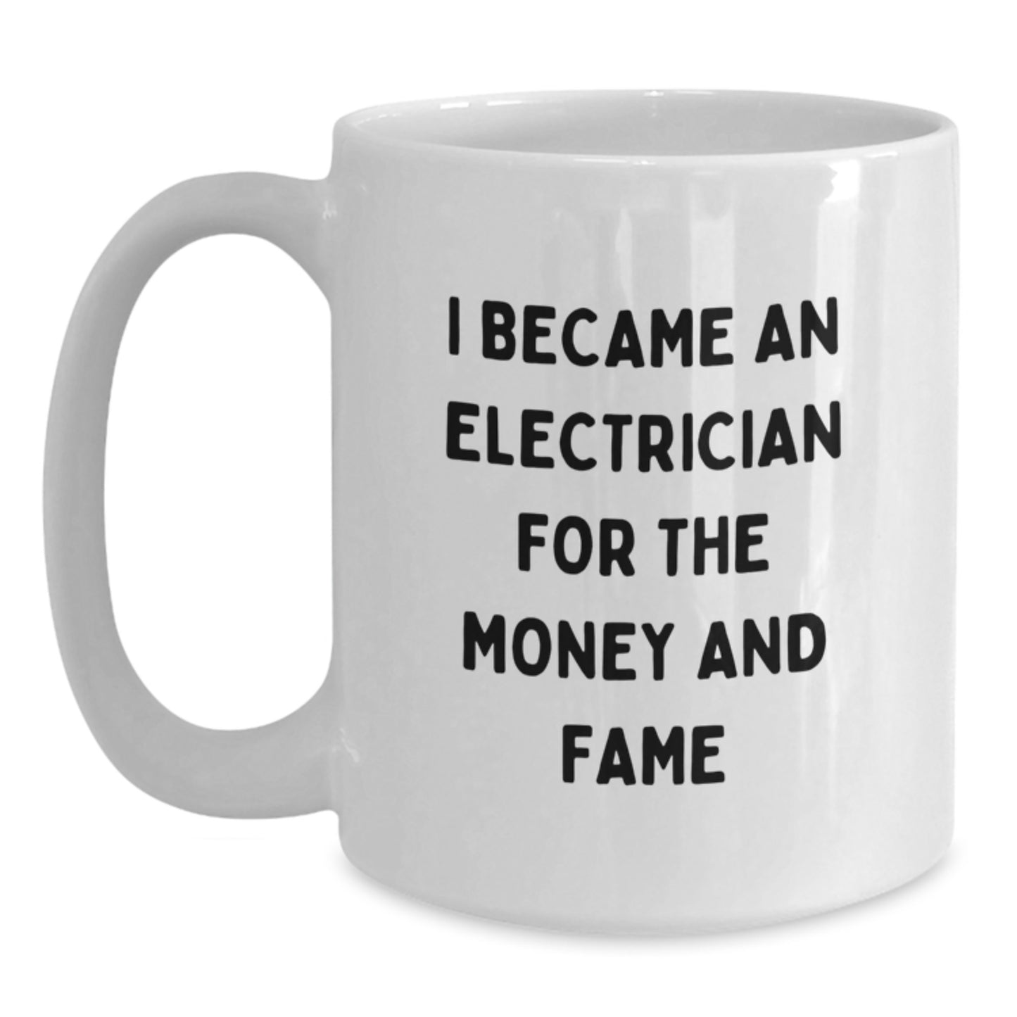Funny Electrician Gifts for Men - I Became An Electrician For The Money And Fame, Unique Mother's Day Unique Gifts from Family to Electrician - Main