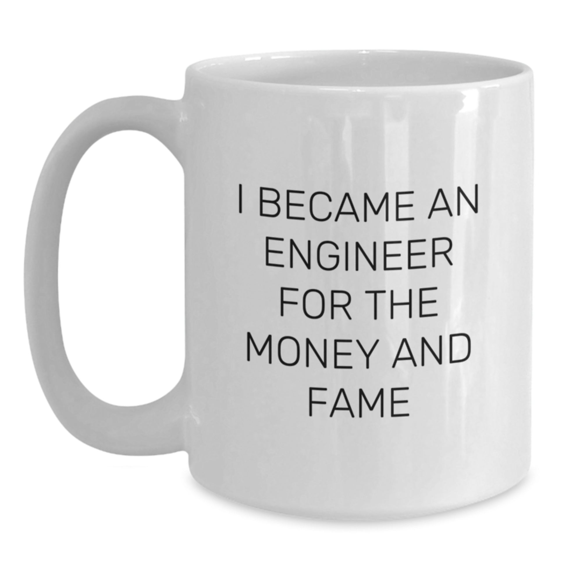 Funny Engineer Gifts for Her, Unique White Coffee Mug for Mom Engineer, 'I Became An Engineer For The Money And Fame' Quote, Gifts from Family to Mother's Day Unique Gifts for Her - Main