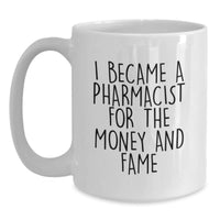 Load image into Gallery viewer, Funny Pharmacist Gifts for Valentine's - Unique White Coffee Mug for Men and Women with I Became A Pharmacist For The Money And Fame Quote - Gifts from Friends and Family - Main
