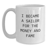 Load image into Gallery viewer, Funny Sailor White Coffee Mug - Gifts from Men, Women, Friends, Coworkers, Family to Sailor, Men, Women, Friends, Coworkers, Family - Valentine's Unique Gift Ideas for Sailor Lover - Main
