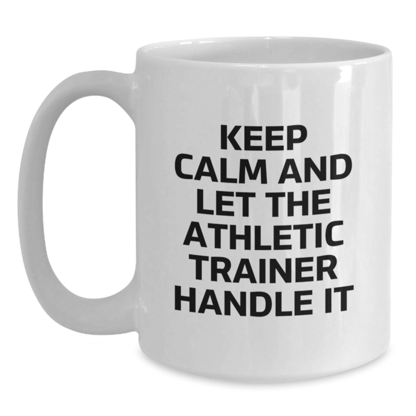 Funny Athletic Trainer Gifts for Mom - White Coffee Mug - 'Keep Calm And Let The Athletic Trainer Handle It' from Friends and Family - Main