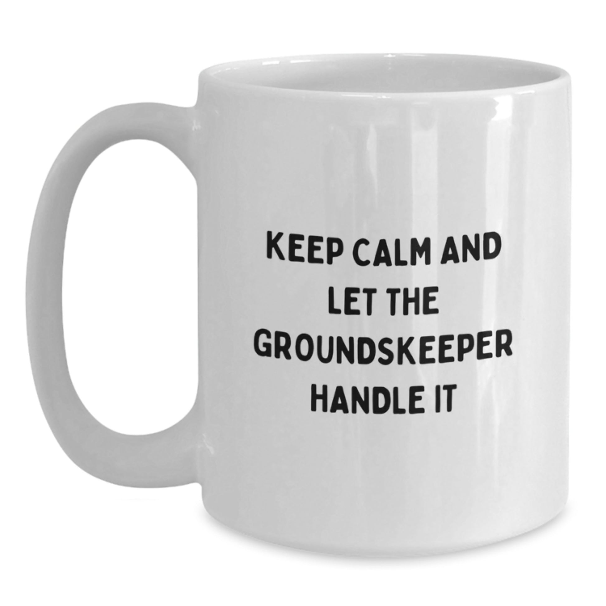Funny groundskeeper Gifts from Friends for groundskeeper - Keep Calm And Let The groundskeeper Handle It White Coffee Mug - Main