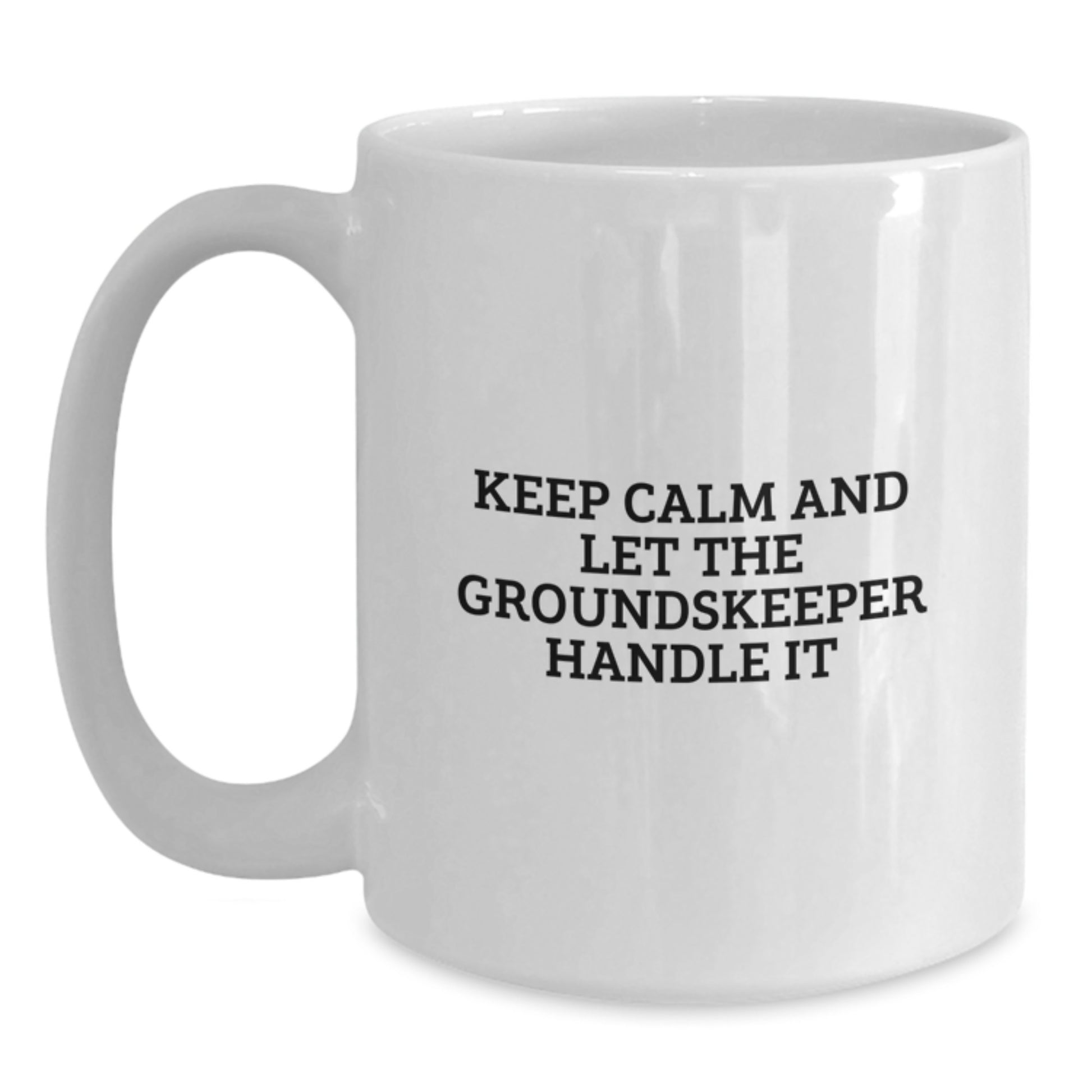 Funny groundskeeper Gifts from Friends - White Coffee Mug - Keep Calm And Let The groundskeeper Handle It - Mother's Day Unique - Main