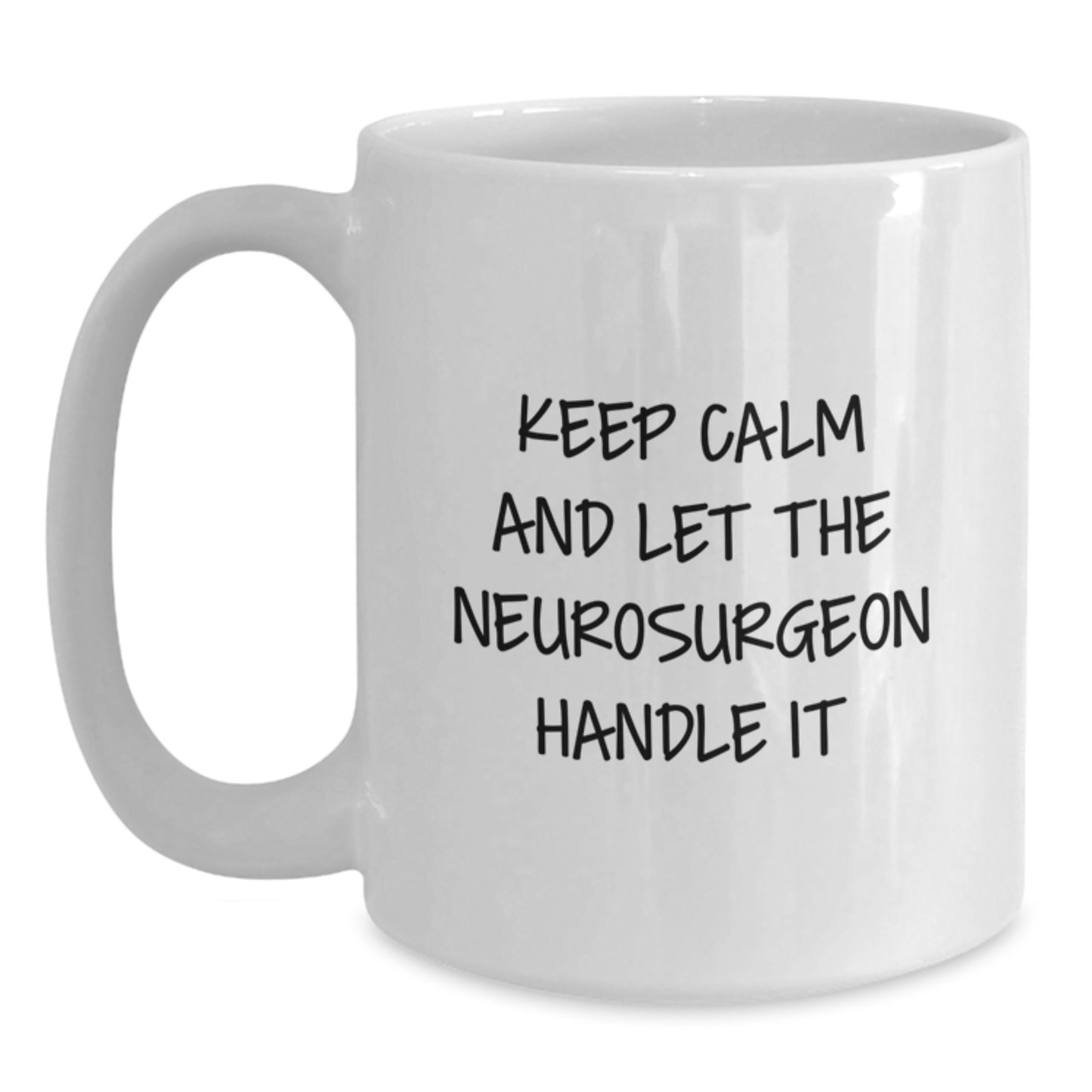 Funny Neurosurgeon White Coffee Mug Gift for Mom on Mother's Day - Keep Calm And Let The Neurosurgeon Handle It - Gifts from Family - - Main