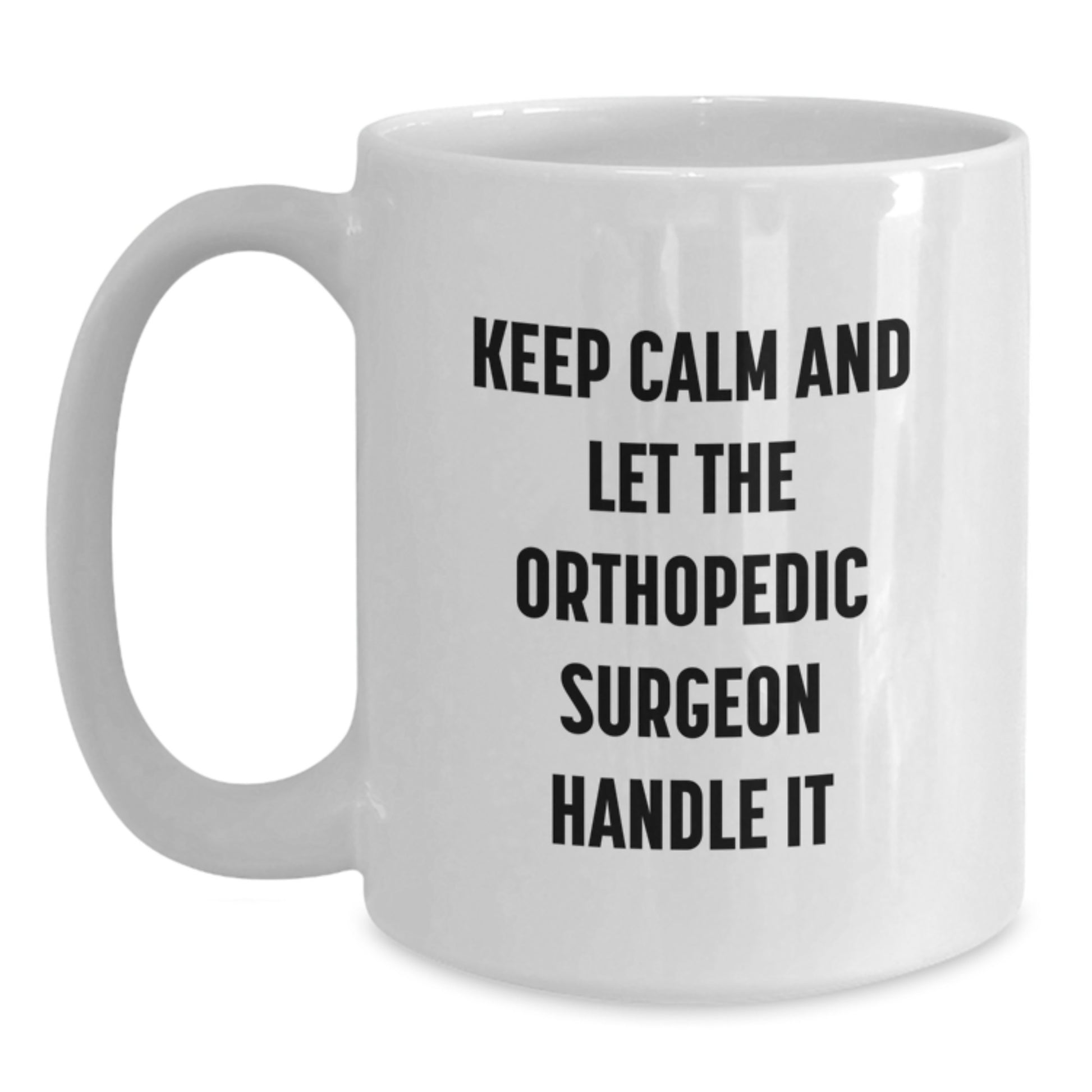 Funny Orthopedic Surgeon Gifts from Men to Orthopedic Surgeons on Mother's Day White Coffee Mugs - Main