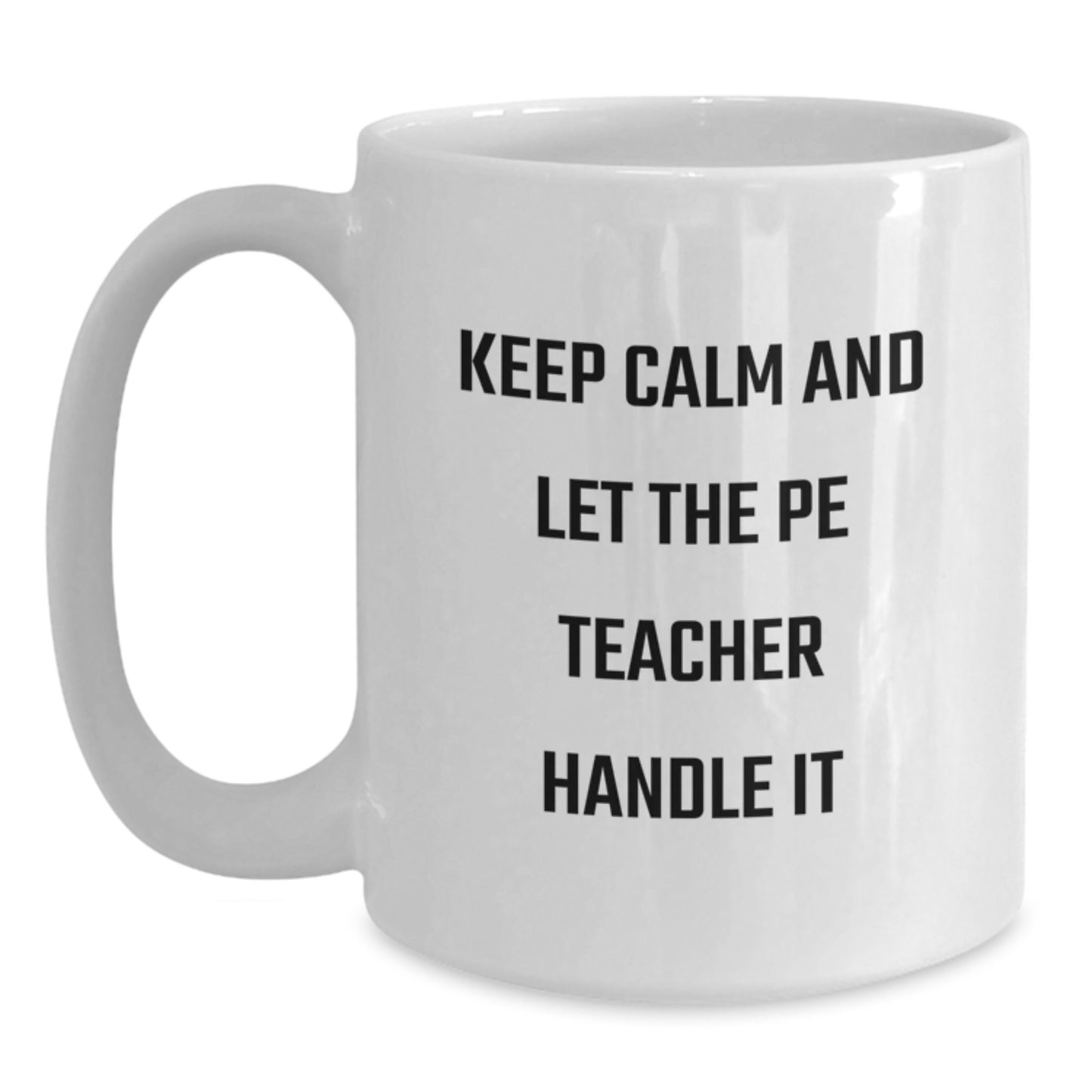 Funny PE Teacher Gifts, White Coffee Mugs for Dad, Keep Calm And Let The Pe Teacher Handle It, Unique Father's Day Unique Gifts from Men to PE Teacher - Main