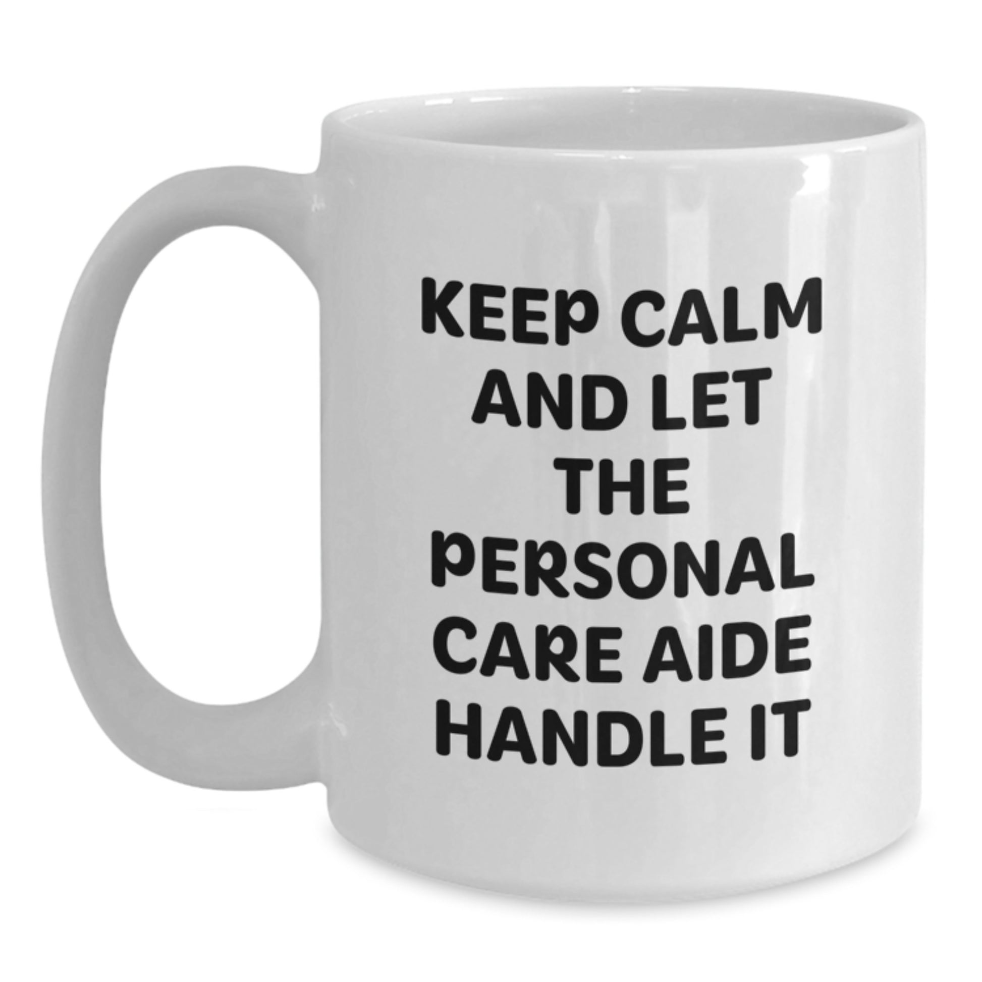 Funny Personal Care Aide Gifts, White Coffee Mug for Personal Care Aide, Gifts from Men to Women on Mother's Day, Keep Calm Let Personal Care Aide Handle It - Main